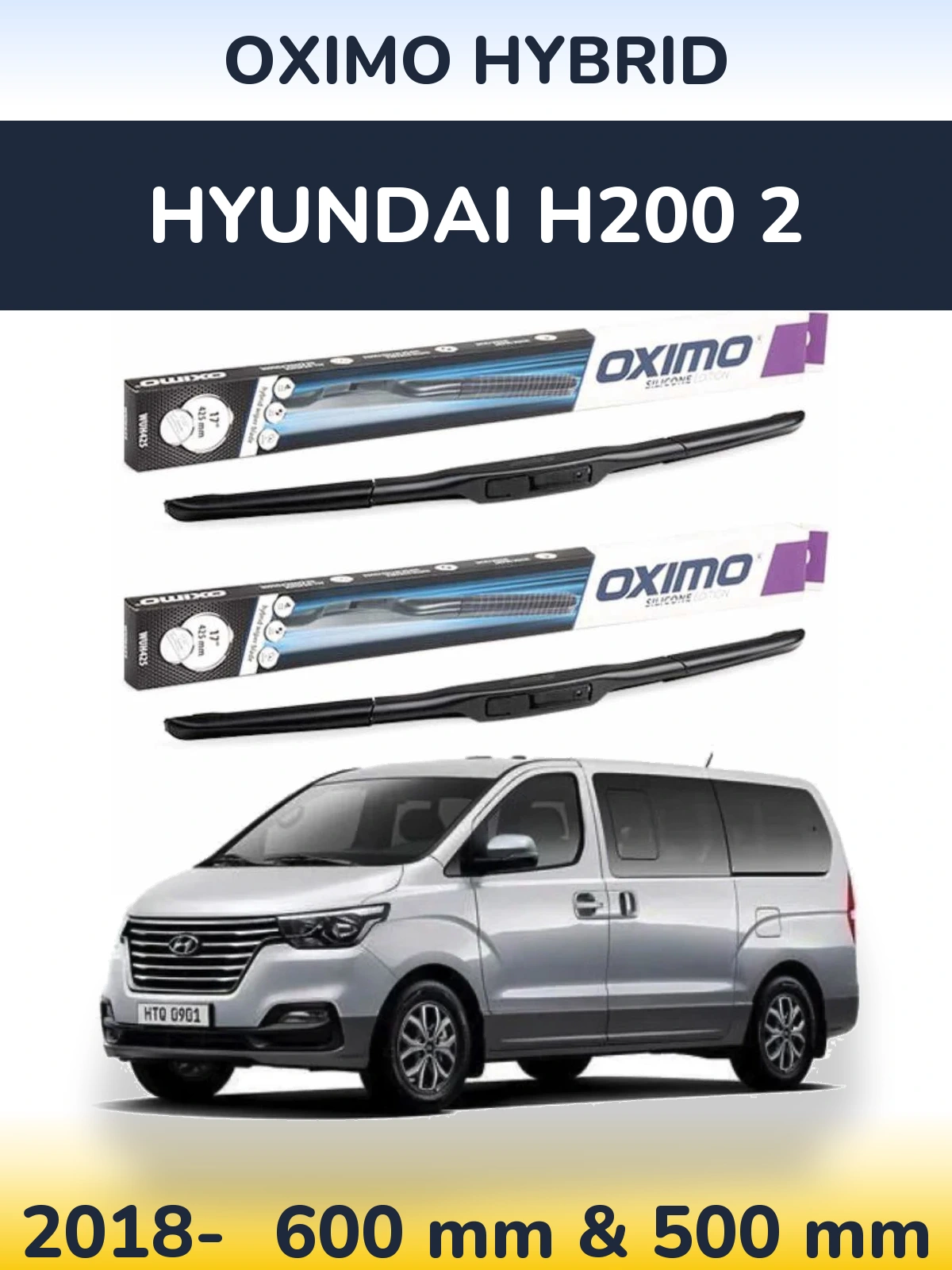 Front wiper blade set Oximo Hybrid 600 & 500 mm for Hyundai H200 2 2018-2026