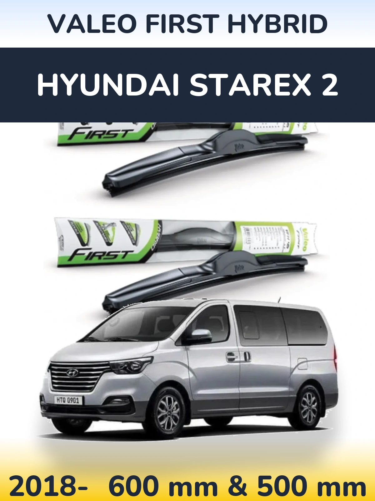 Front wiper blade set Valeo First Hybrid 600 & 500 mm for Hyundai Starex 2 2018-2026