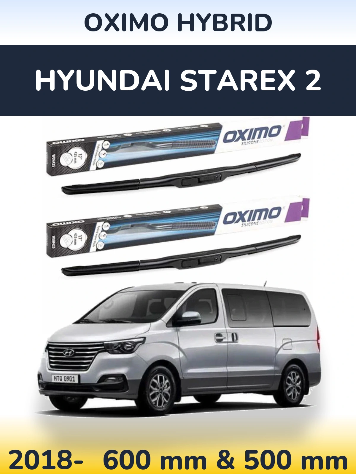 Front wiper blade set Oximo Hybrid 600 & 500 mm for Hyundai Starex 2 2018-2026