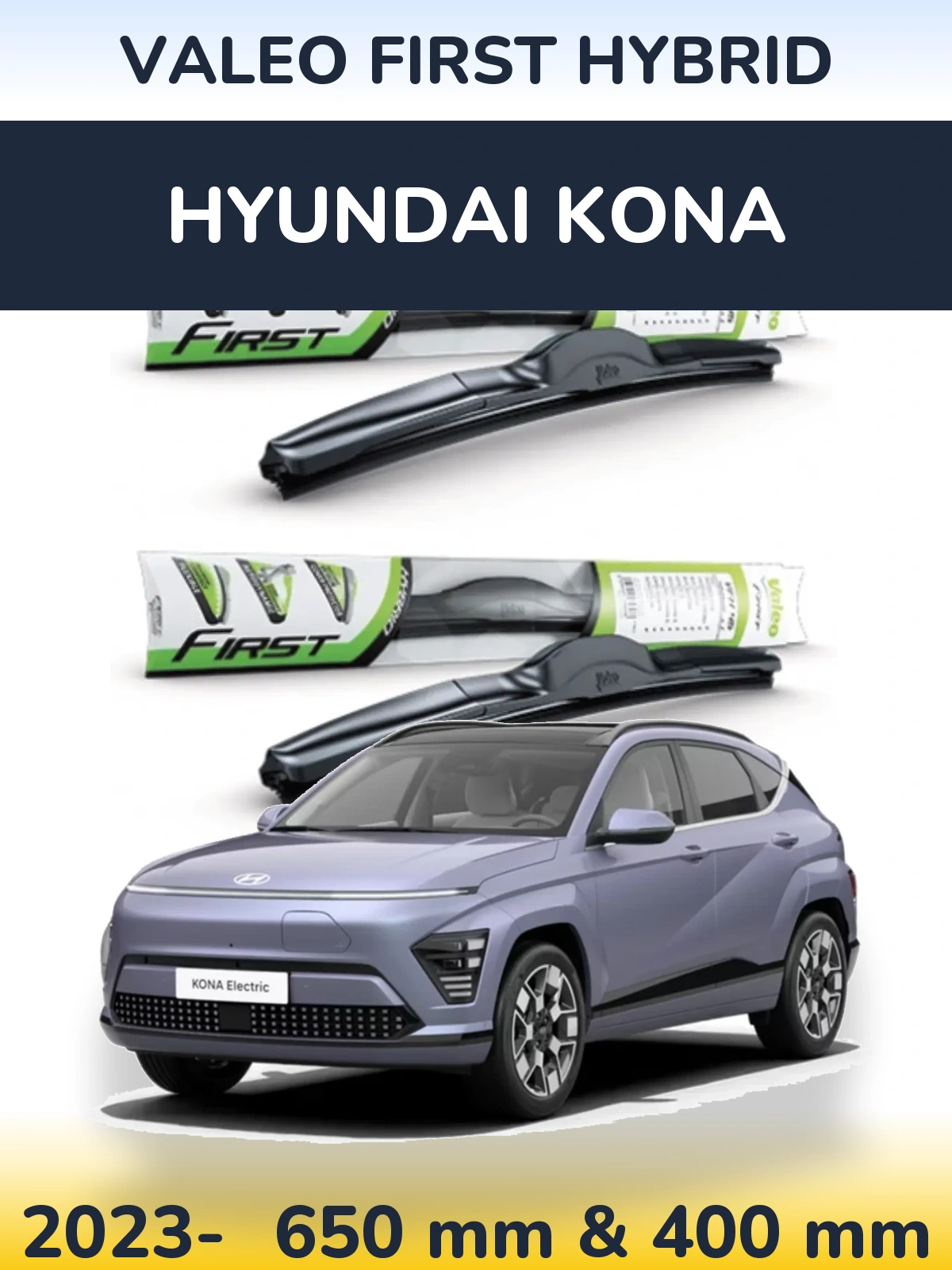 Front wiper blade set Valeo First Hybrid 650 & 400 mm for Hyundai Kona 2023-2026