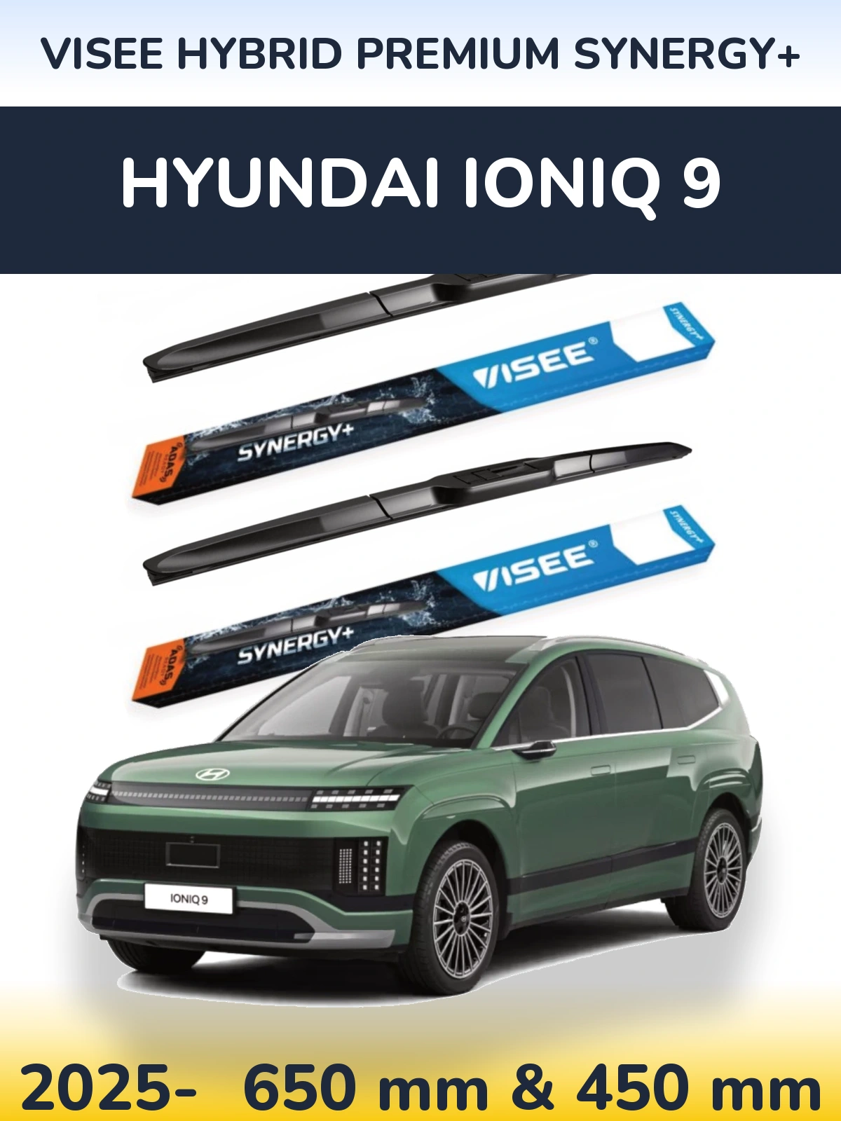 Front wiper blade set VISEE HYBRID PREMIUM SYNERGY+ 650 & 450 mm for Hyundai IONIQ 9 2025-2026