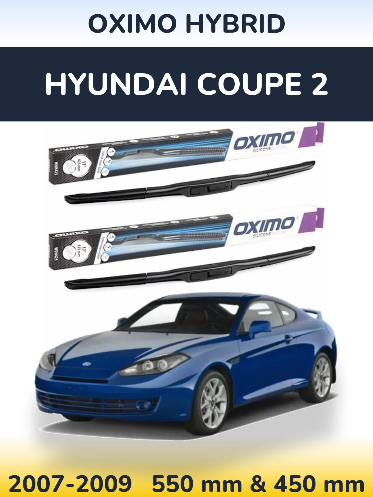 Front wiper blade set Oximo Hybrid 550 & 450 mm for Hyundai Coupe 2 2007-2009
