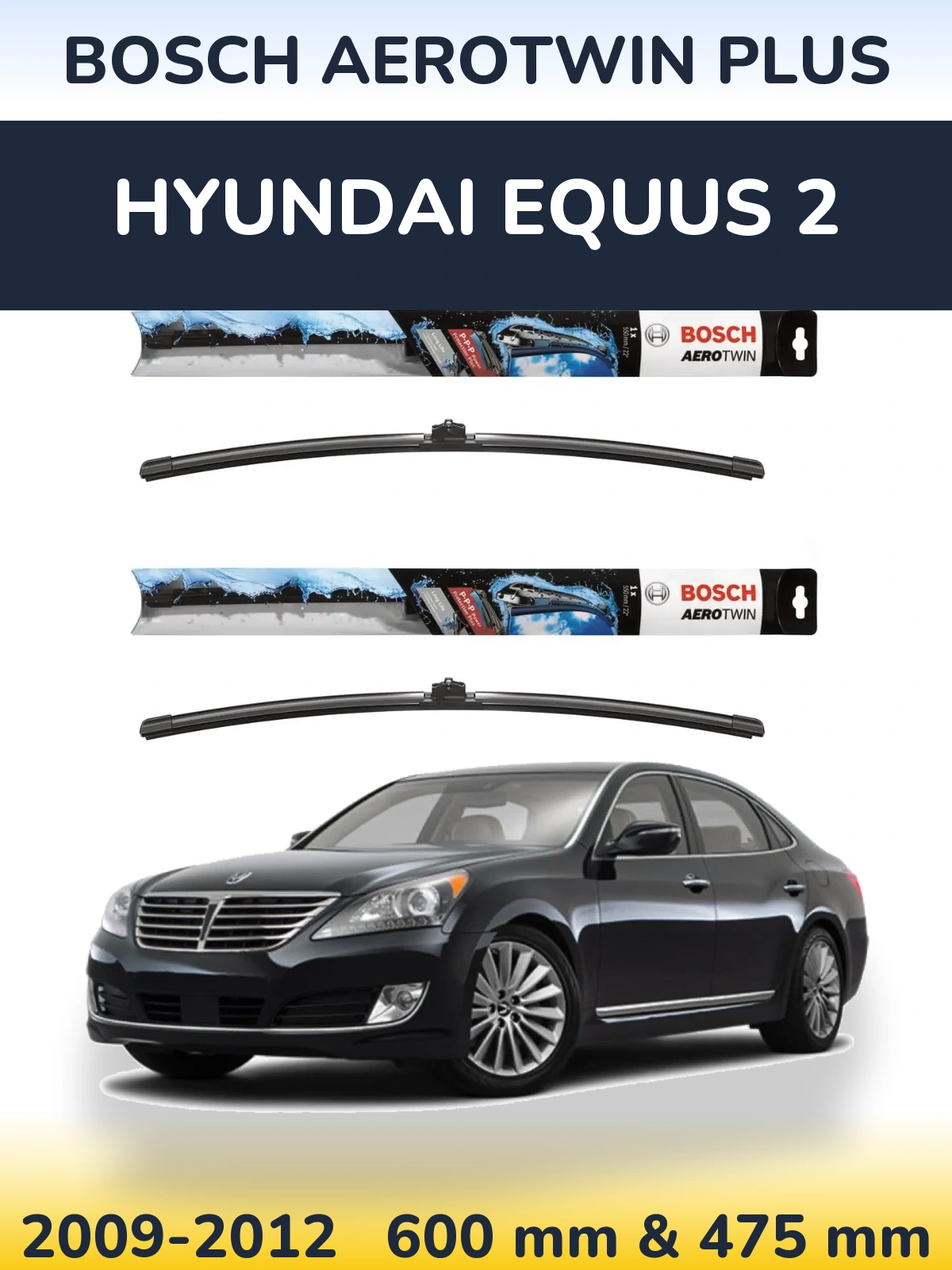 Front wiper blade set BOSCH AeroTwin Plus 600 & 475 mm for Hyundai Equus 2 2009-2012