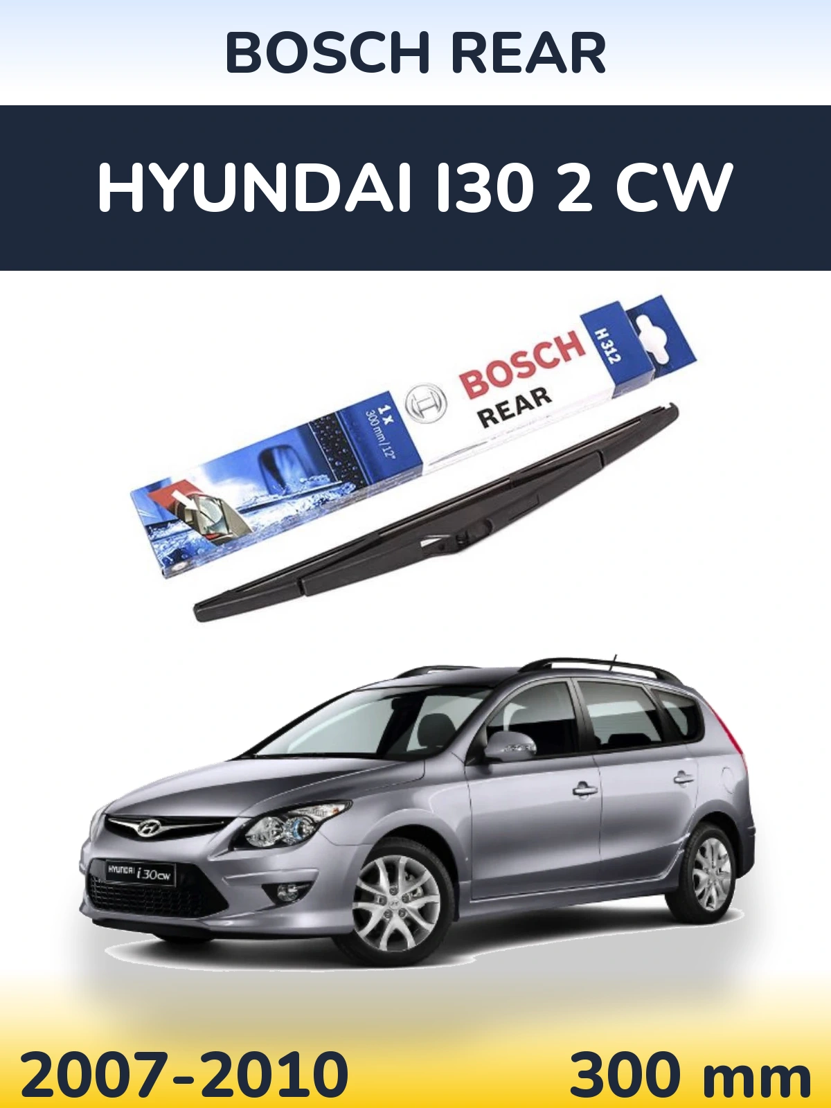 Задня щітка BOSCH Rear 300 мм для Hyundai i30 2 CW 2007-2010