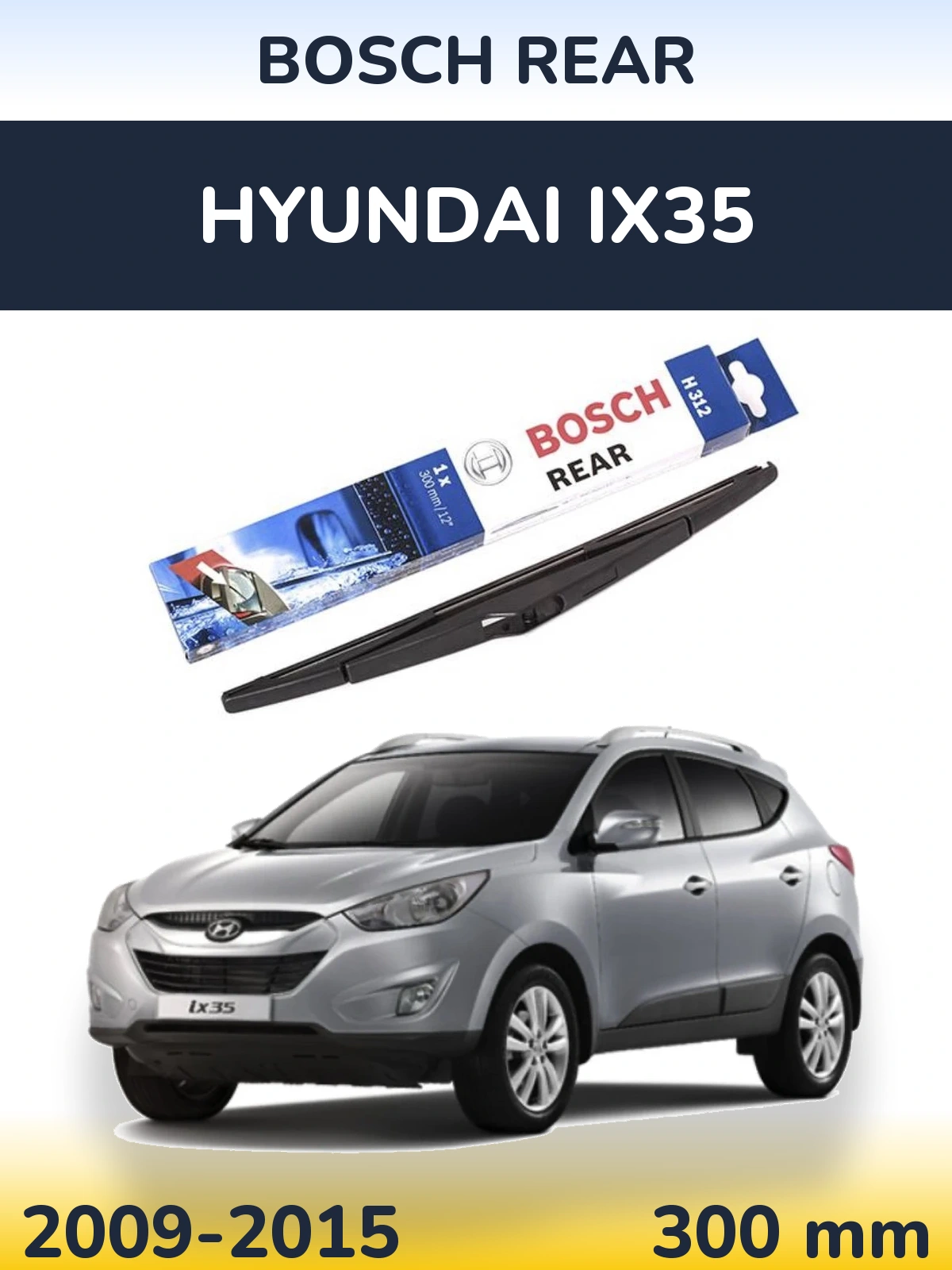 Rear wiper blade BOSCH Rear 300 mm for Hyundai ix35 2009-2015