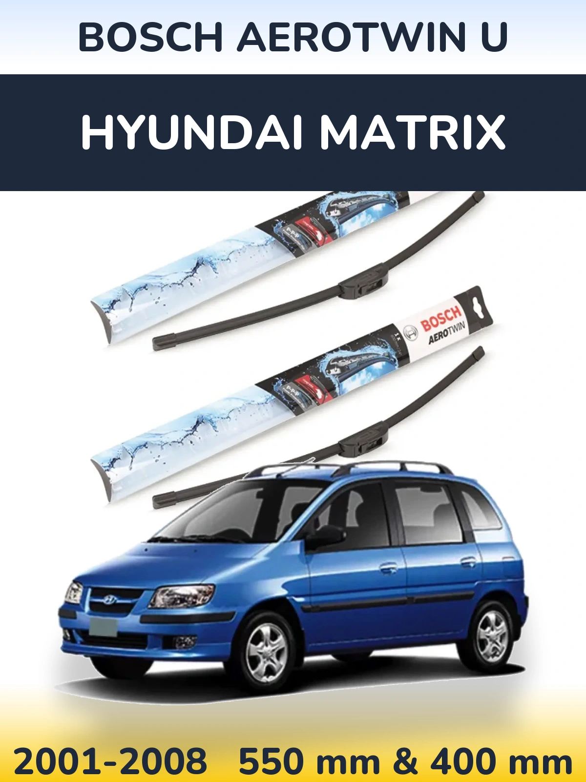 Front wiper blade set BOSCH AeroTwin U 550 & 400 mm for Hyundai Matrix 2001-2008