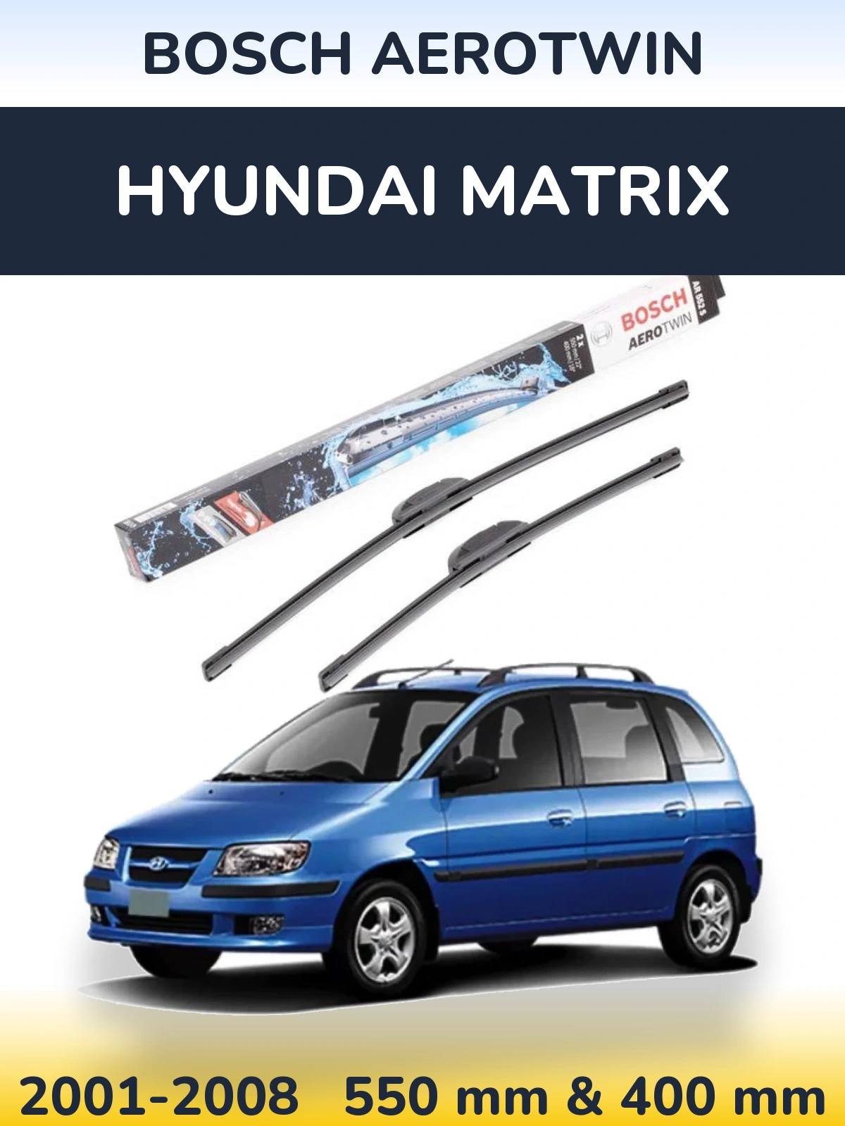 Front wiper blade set BOSCH AeroTwin 550 & 400 mm for Hyundai Matrix 2001-2008