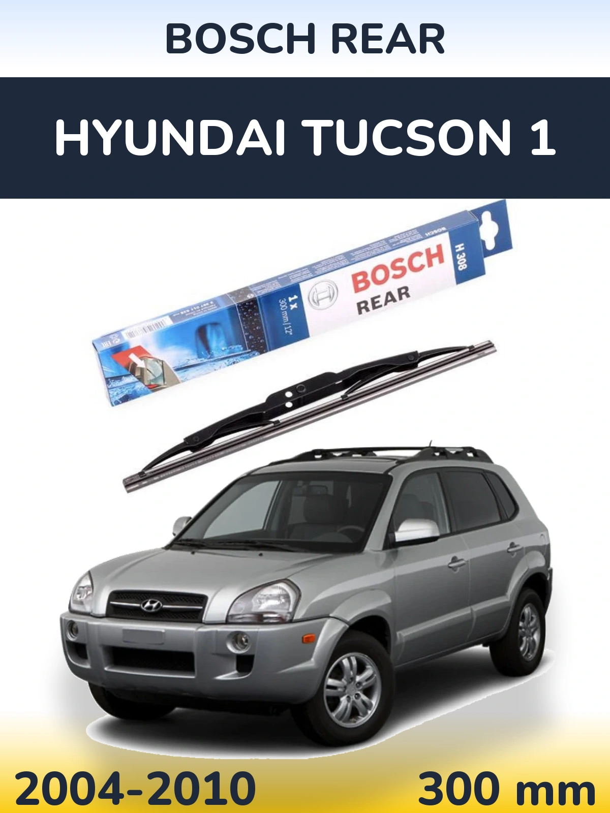 Rear wiper blade BOSCH Rear 300 mm for Hyundai Tucson 1 2004-2010