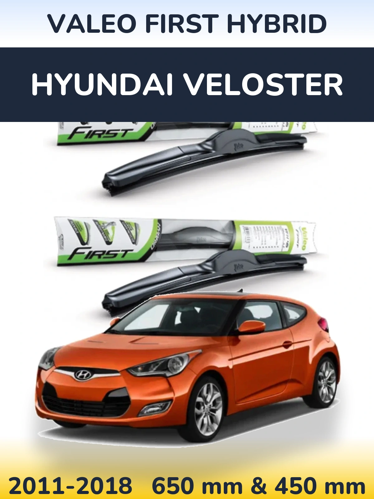 Комплект передніх щіток Valeo First Hybrid 650 & 450 мм для Hyundai Veloster 2011-2018