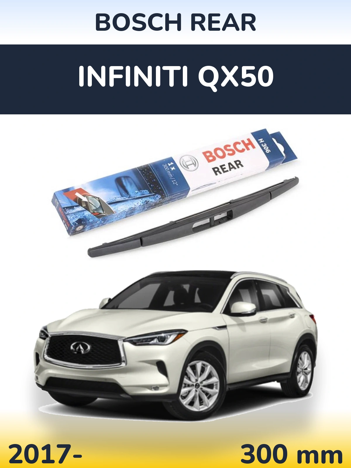 Rear wiper blade BOSCH Rear 300 mm for Infiniti QX50 2017-2026