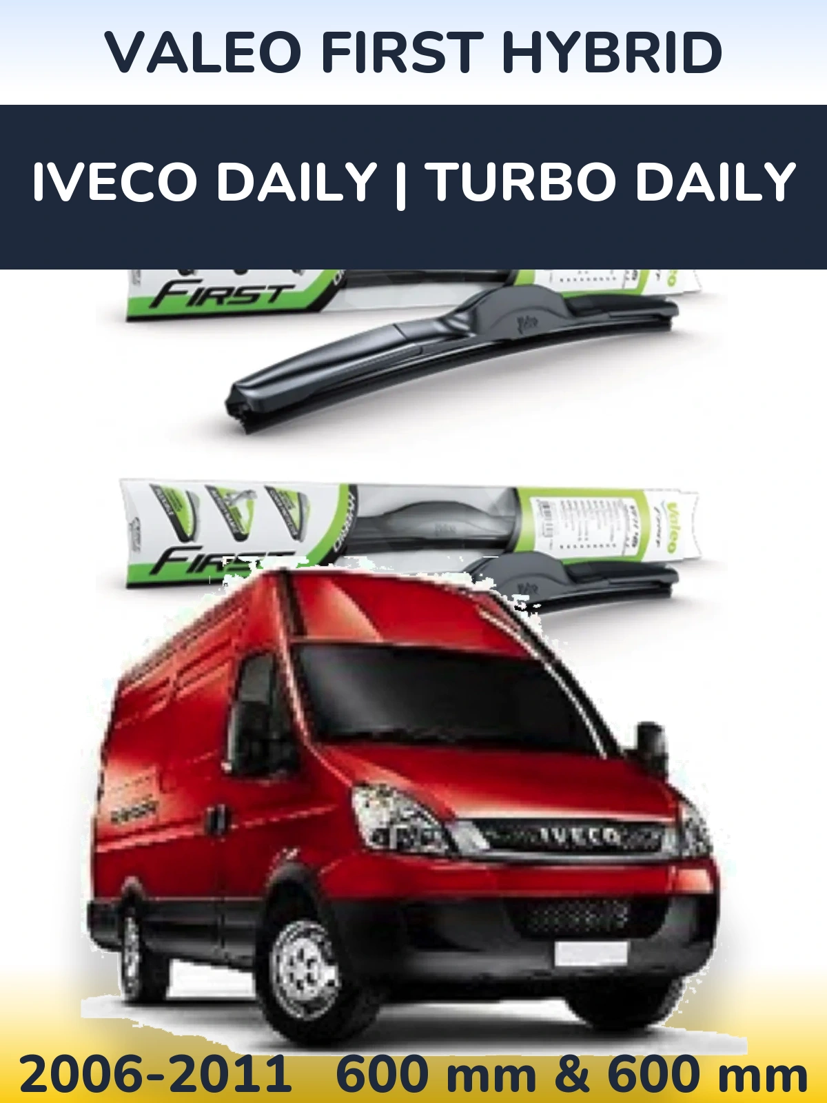 Front wiper blade set Valeo First Hybrid 600 & 600 mm for Iveco Daily | Turbo Daily 2006-2011