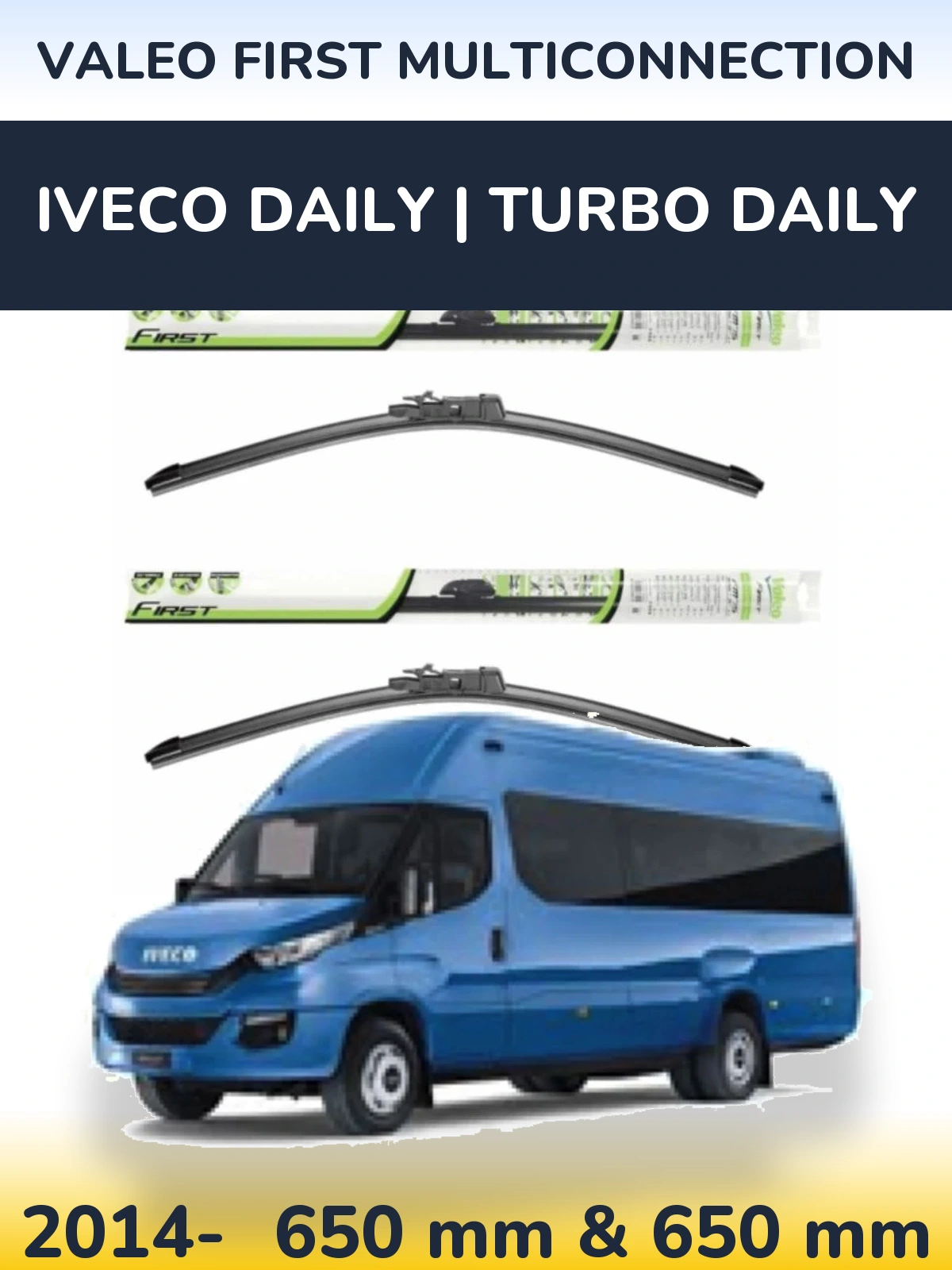 Front wiper blade set Valeo First MultiConnection 650 & 650 mm for Iveco Daily | Turbo Daily 2014-2026