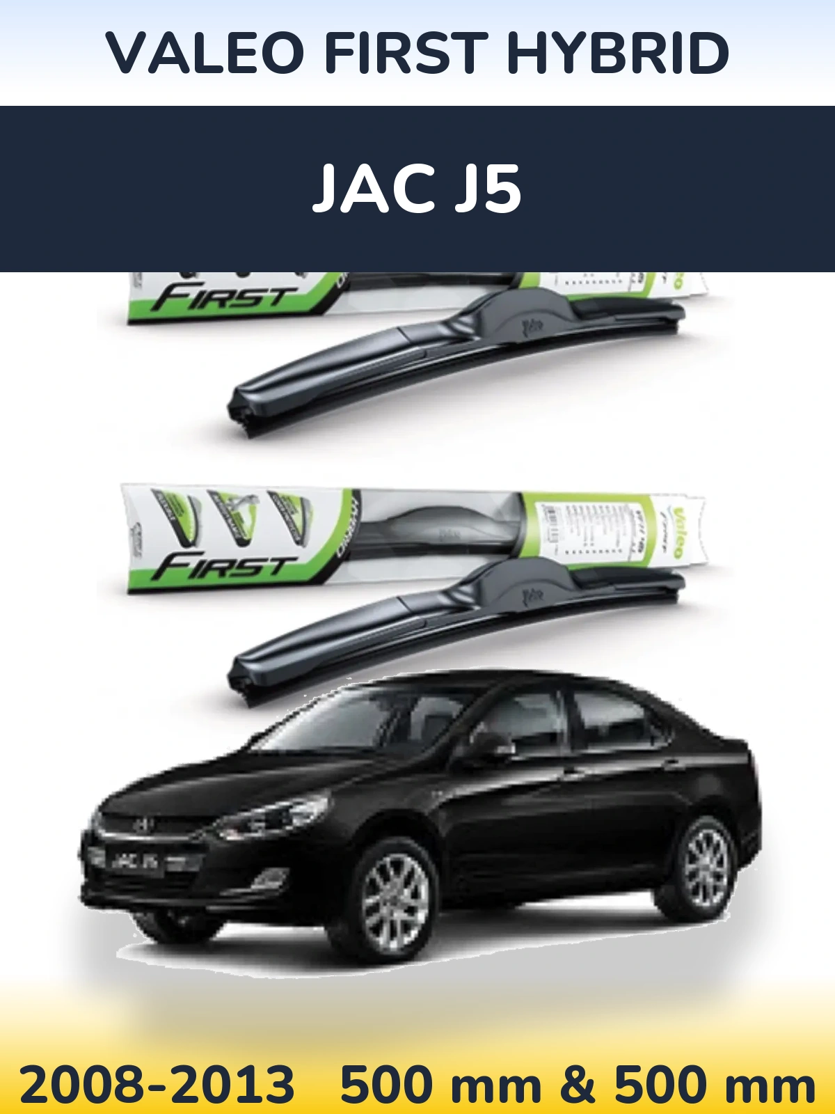 Front wiper blade set Valeo First Hybrid 500 & 500 mm for JAC J5 2008-2013