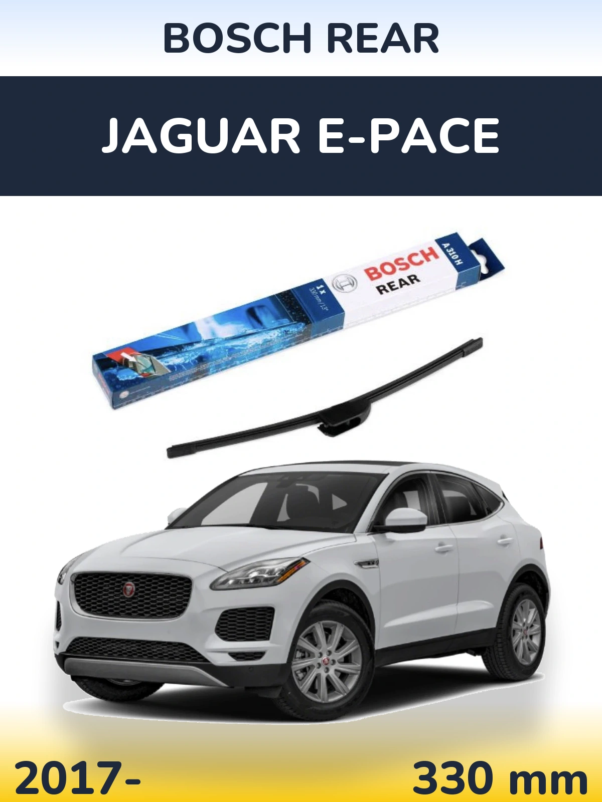 Rear wiper blade BOSCH Rear 330 mm for Jaguar E-Pace 2017-2026