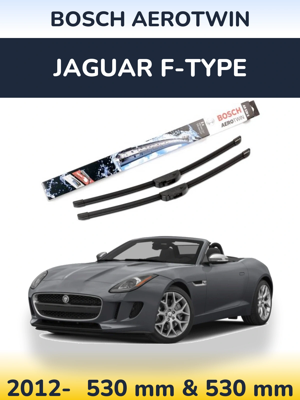 Front wiper blade set BOSCH AeroTwin 530 & 530 mm for Jaguar F-Tipoe 2012-2026