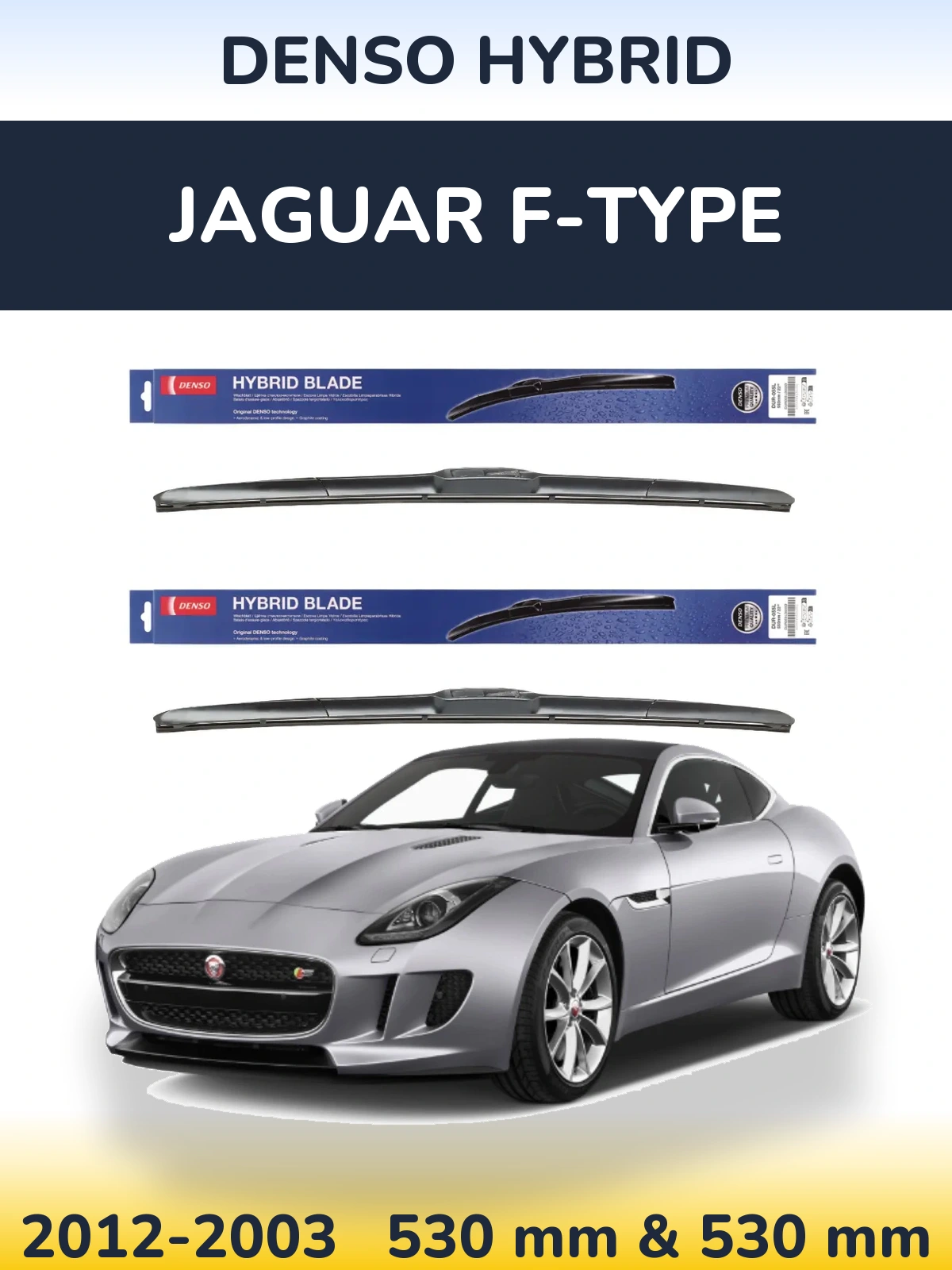 Front wiper blade set Denso Hybrid 530 & 530 mm for Jaguar F-Tipoe 2012-2003