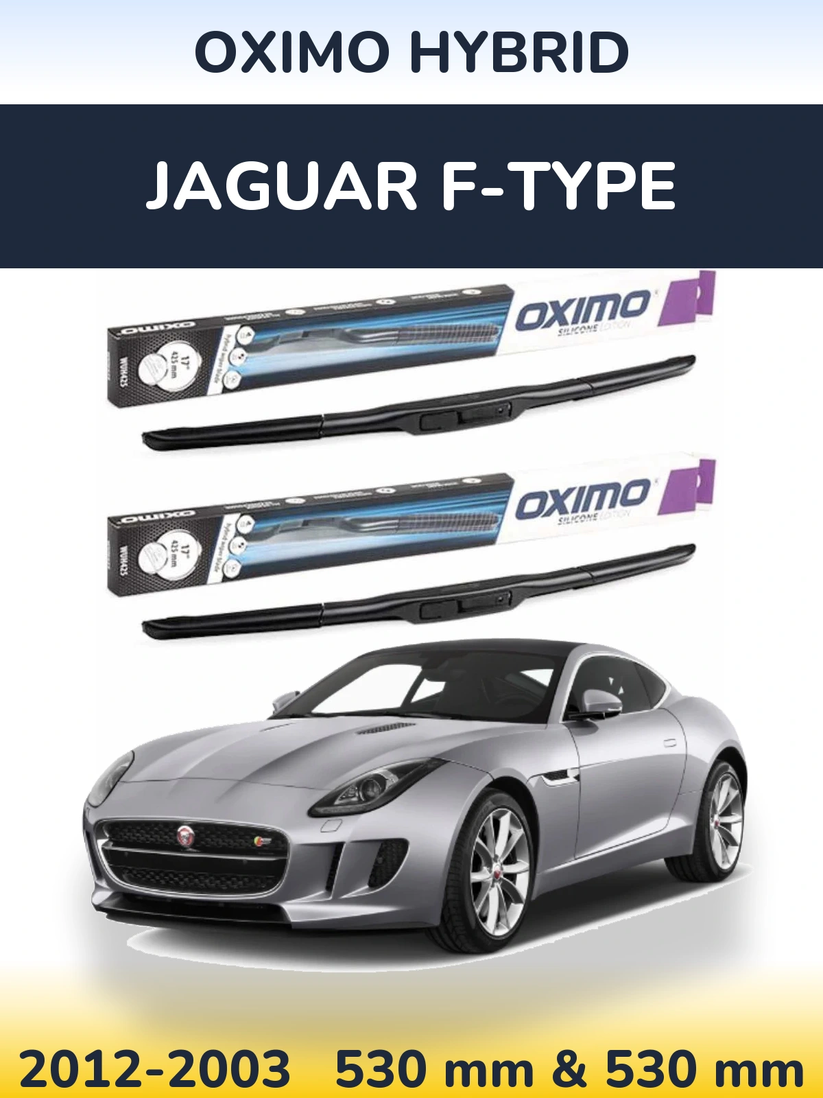 Front wiper blade set Oximo Hybrid 530 & 530 mm for Jaguar F-Tipoe 2012-2003