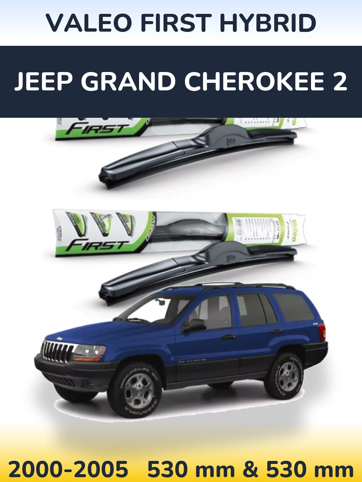 Front wiper blade set Valeo First Hybrid 530 & 530 mm for Jeep Grand Cherokee 2 2000-2005