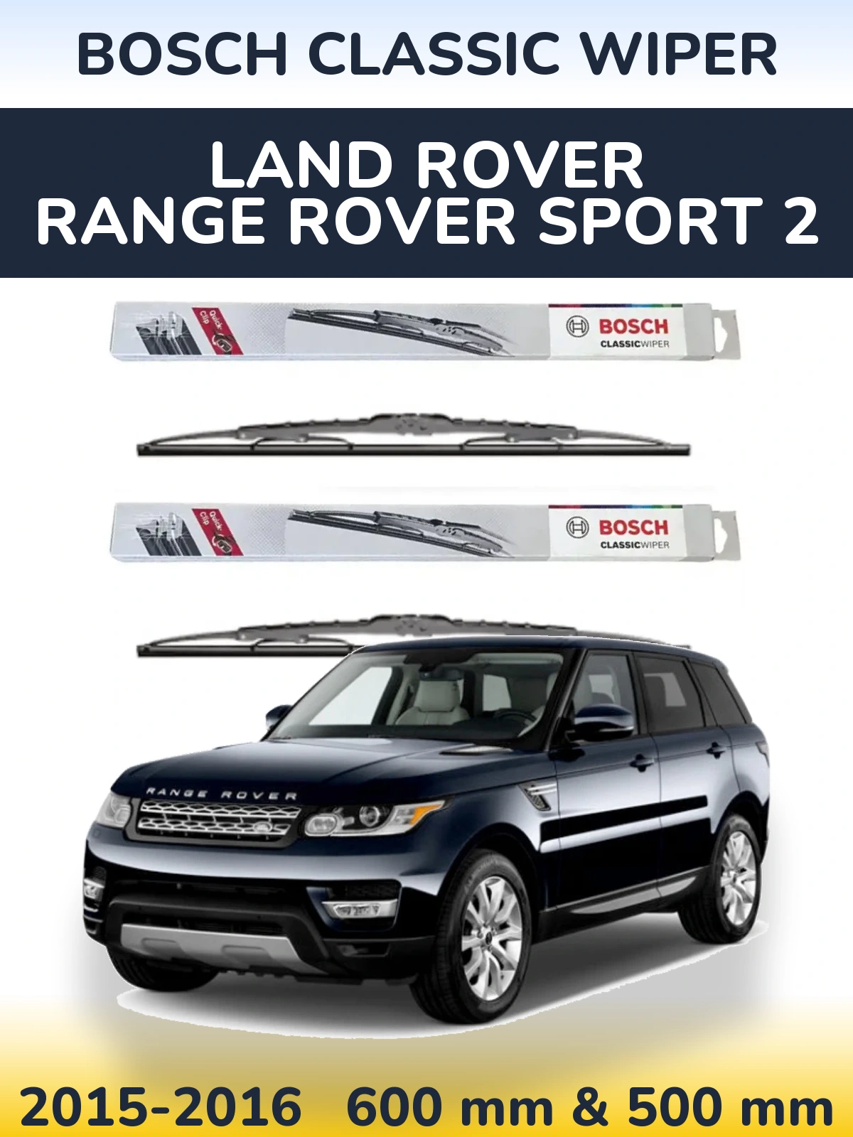 Front wiper blade set BOSCH Classic Wiper 600 & 500 mm for Land Rover Range Rover Sport 2 2015-2016