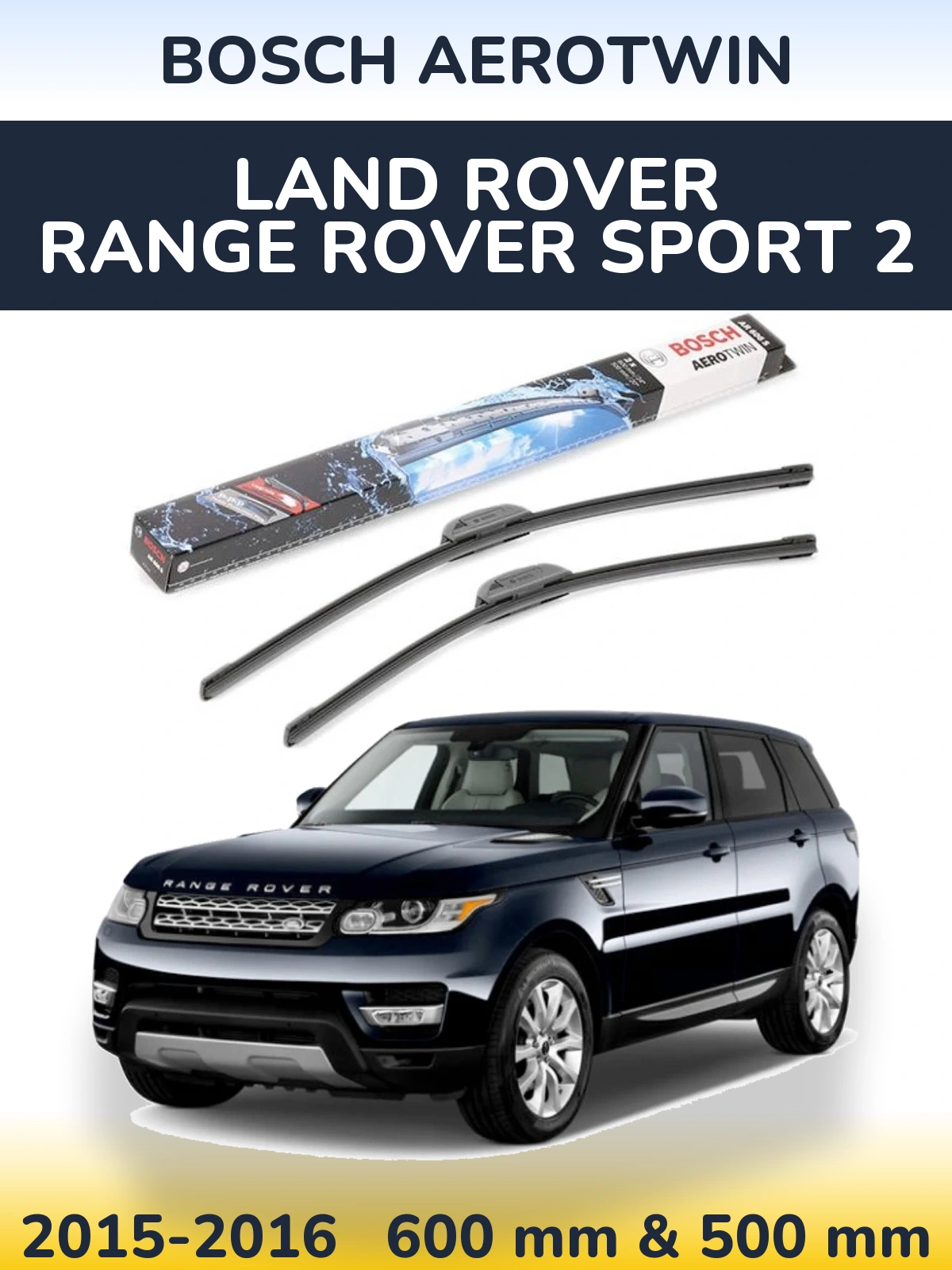 Front wiper blade set BOSCH AeroTwin 600 & 500 mm for Land Rover Range Rover Sport 2 2015-2016