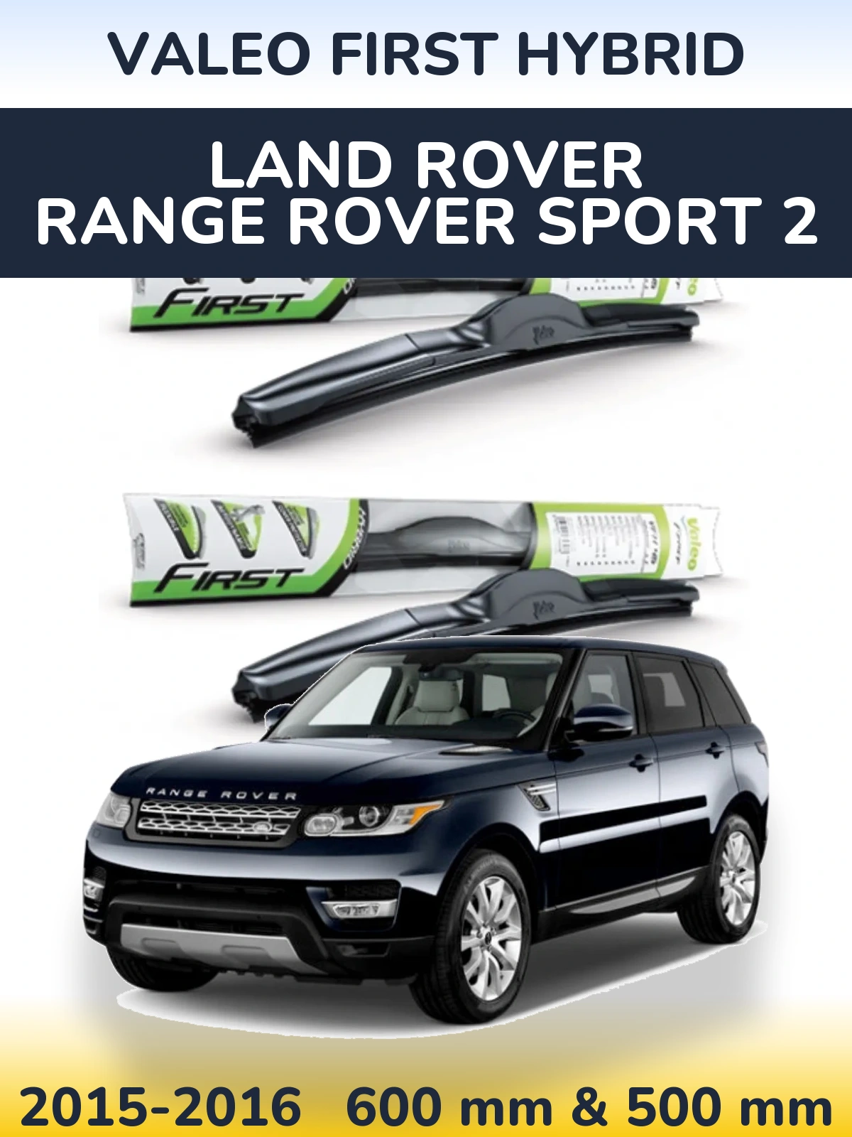 Front wiper blade set Valeo First Hybrid 600 & 500 mm for Land Rover Range Rover Sport 2 2015-2016