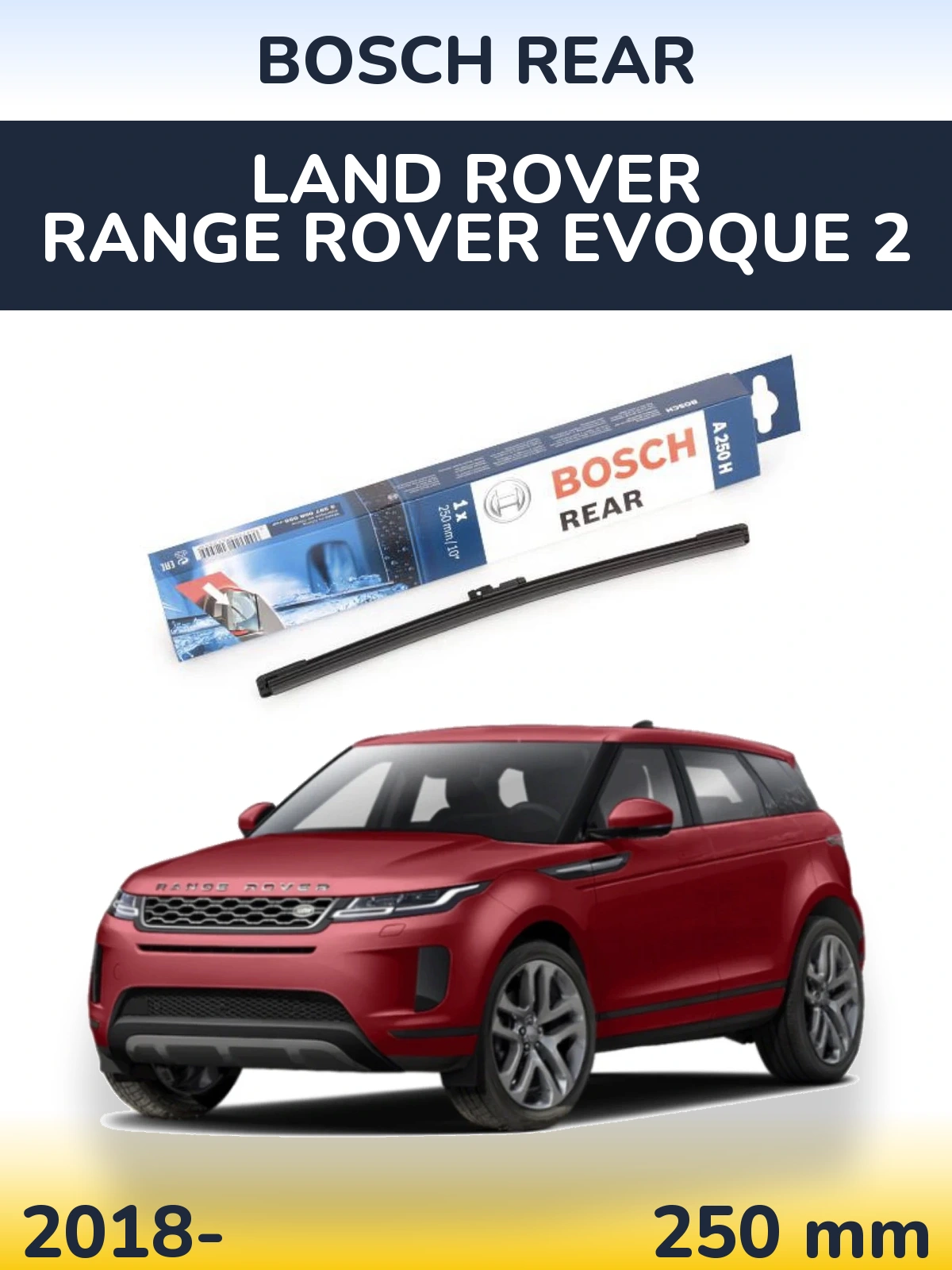 Rear wiper blade BOSCH Rear 250 mm for Land Rover Range Rover  Evoque 2 2018-2026