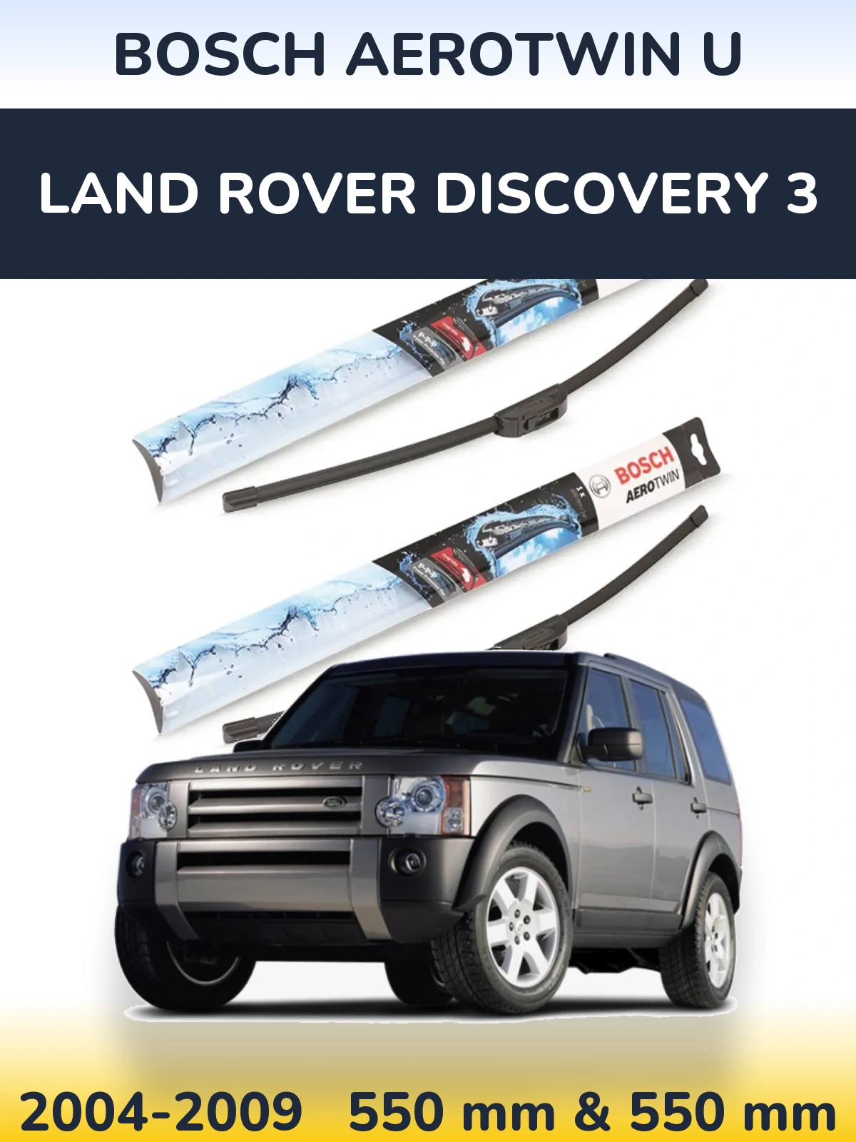 Комплект передніх щіток BOSCH AeroTwin U 550 & 550 мм для Land Rover Discovery 3 2004-2009