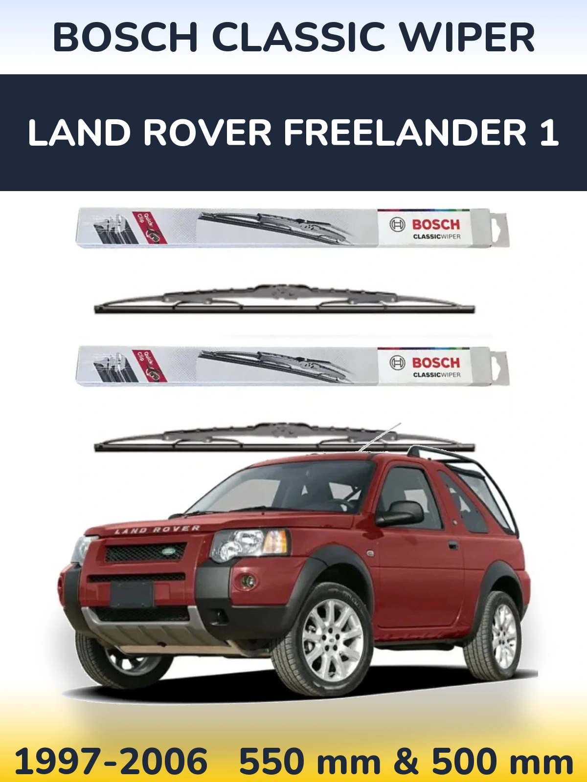 Front wiper blade set BOSCH Classic Wiper 550 & 500 mm for Land Rover Freelander 1 1997-2006