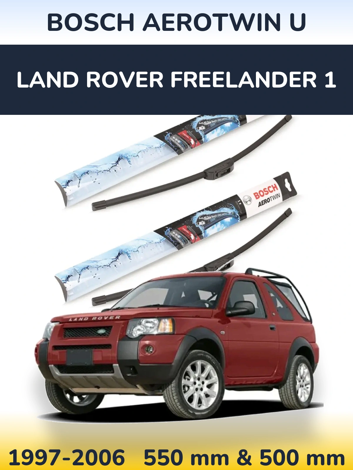 Комплект передних дворников BOSCH AeroTwin U 550 & 500 мм для Land Rover Freelander 1 1997-2006
