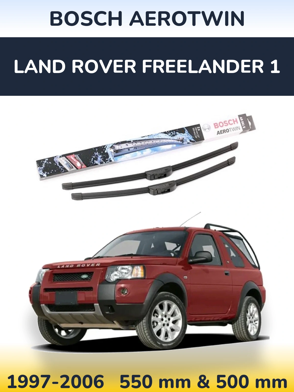 Front wiper blade set BOSCH AeroTwin 550 & 500 mm for Land Rover Freelander 1 1997-2006