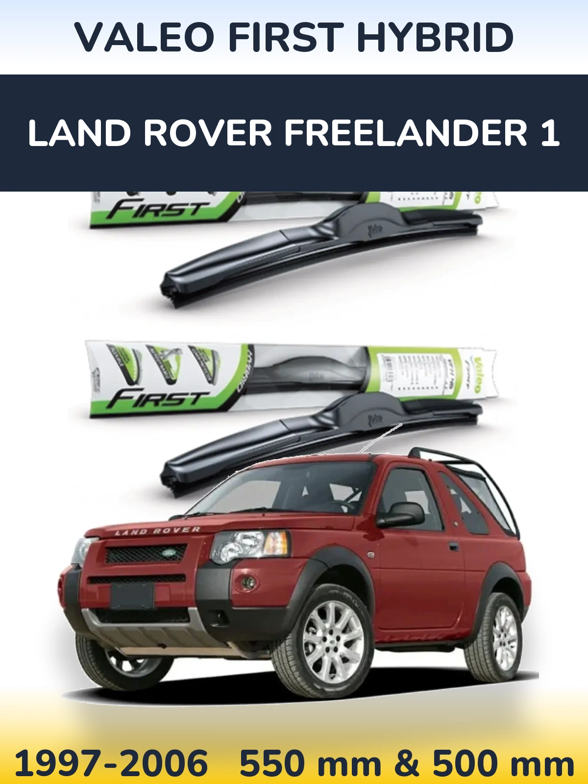 Front wiper blade set Valeo First Hybrid 550 & 500 mm for Land Rover Freelander 1 1997-2006