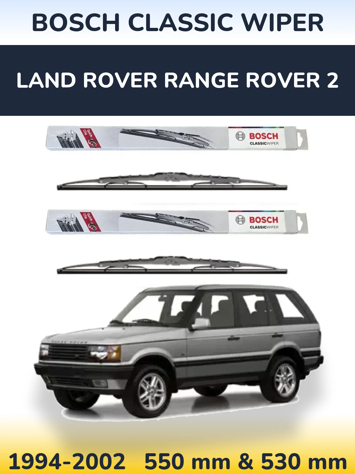 Front wiper blade set BOSCH Classic Wiper 550 & 530 mm for Land Rover Range Rover 2 1994-2002