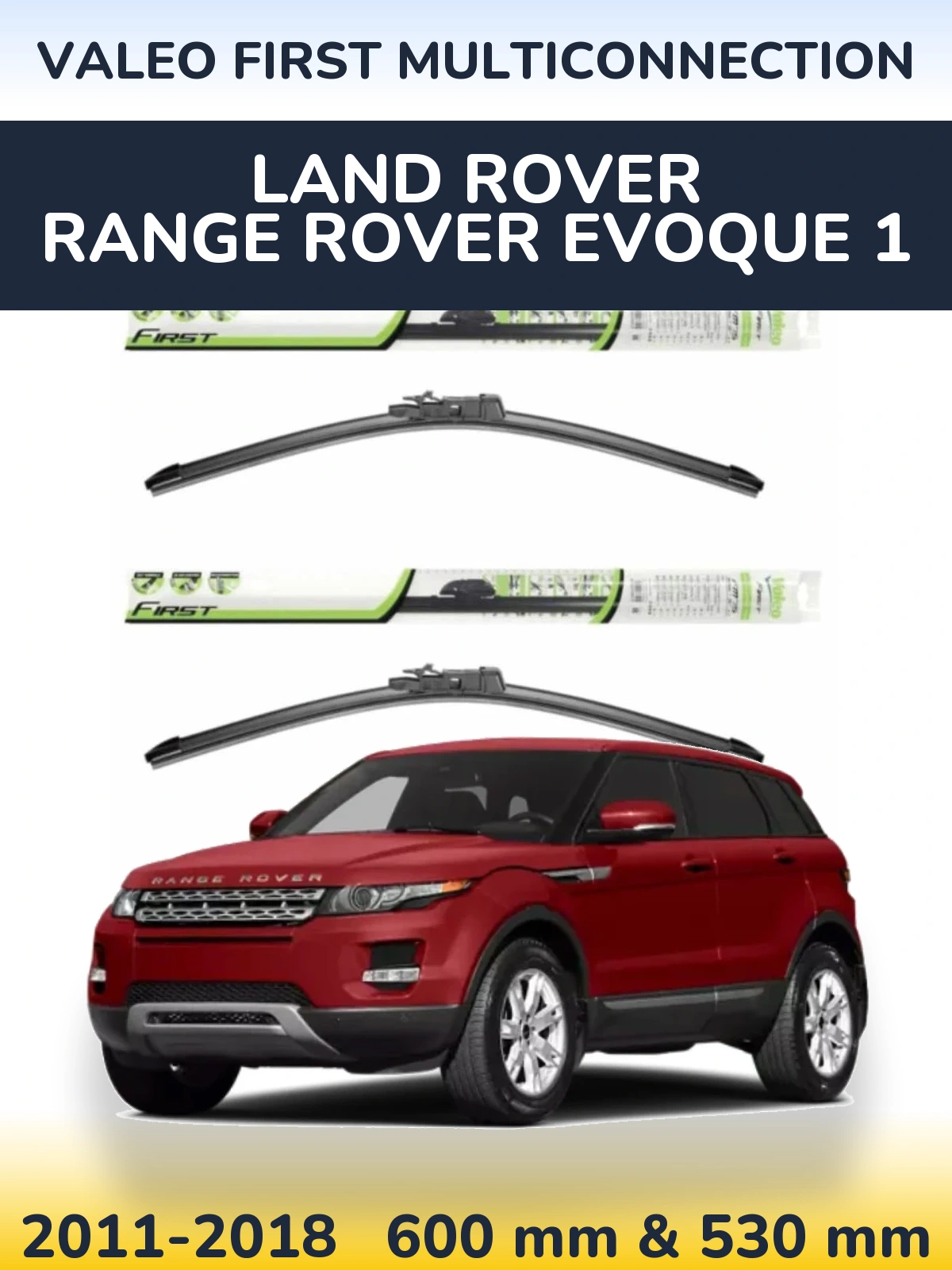 Front wiper blade set Valeo First MultiConnection 600 & 530 mm for Land Rover Range Rover  Evoque 1 2011-2018