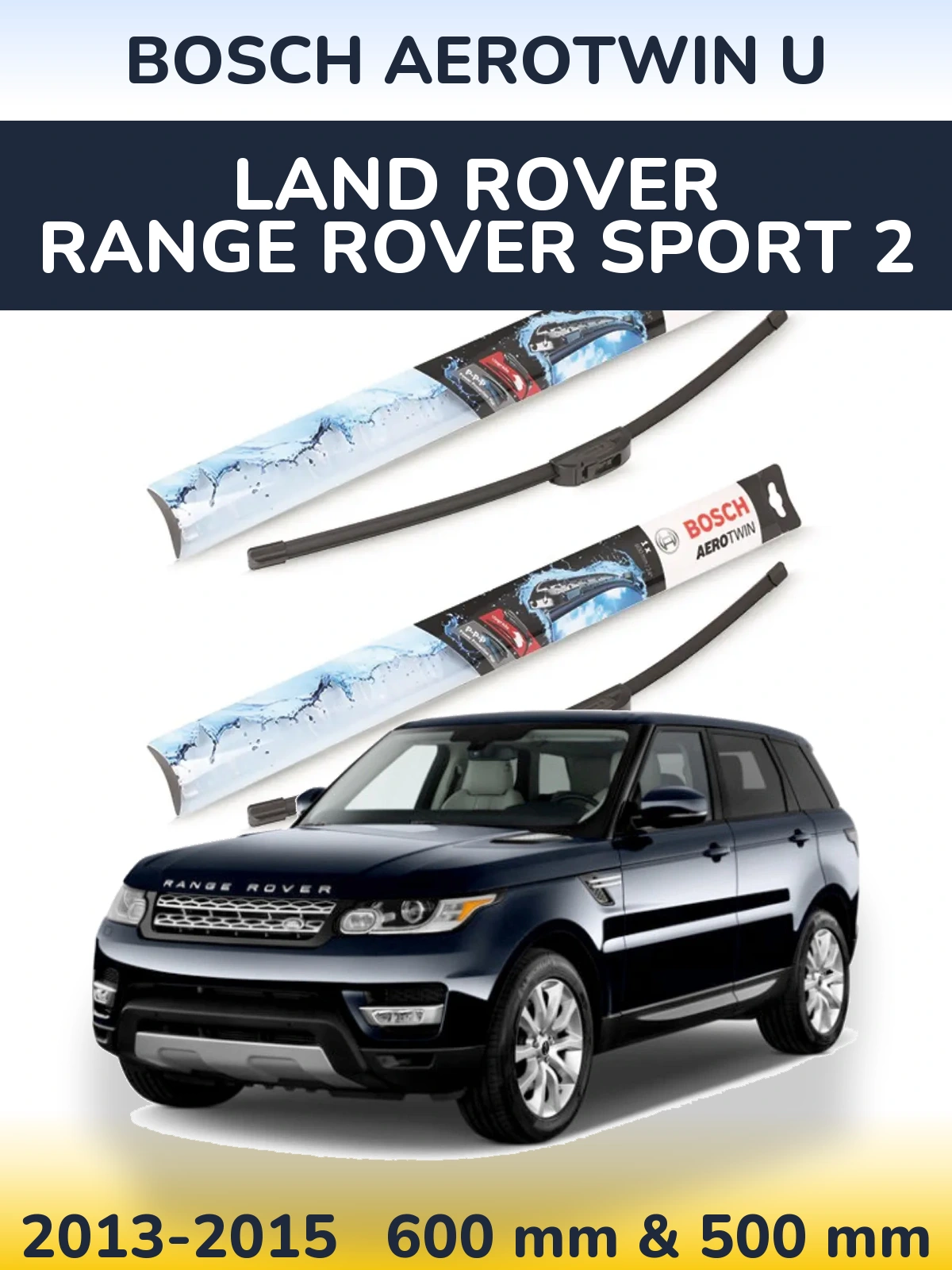 Front wiper blade set BOSCH AeroTwin U 600 & 500 mm for Land Rover Range Rover Sport 2 2013-2015