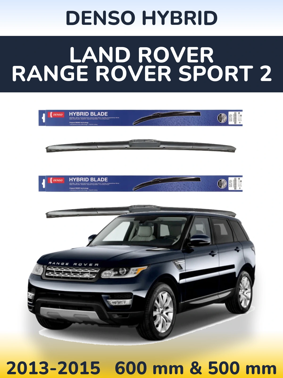 Front wiper blade set Denso Hybrid 600 & 500 mm for Land Rover Range Rover Sport 2 2013-2015