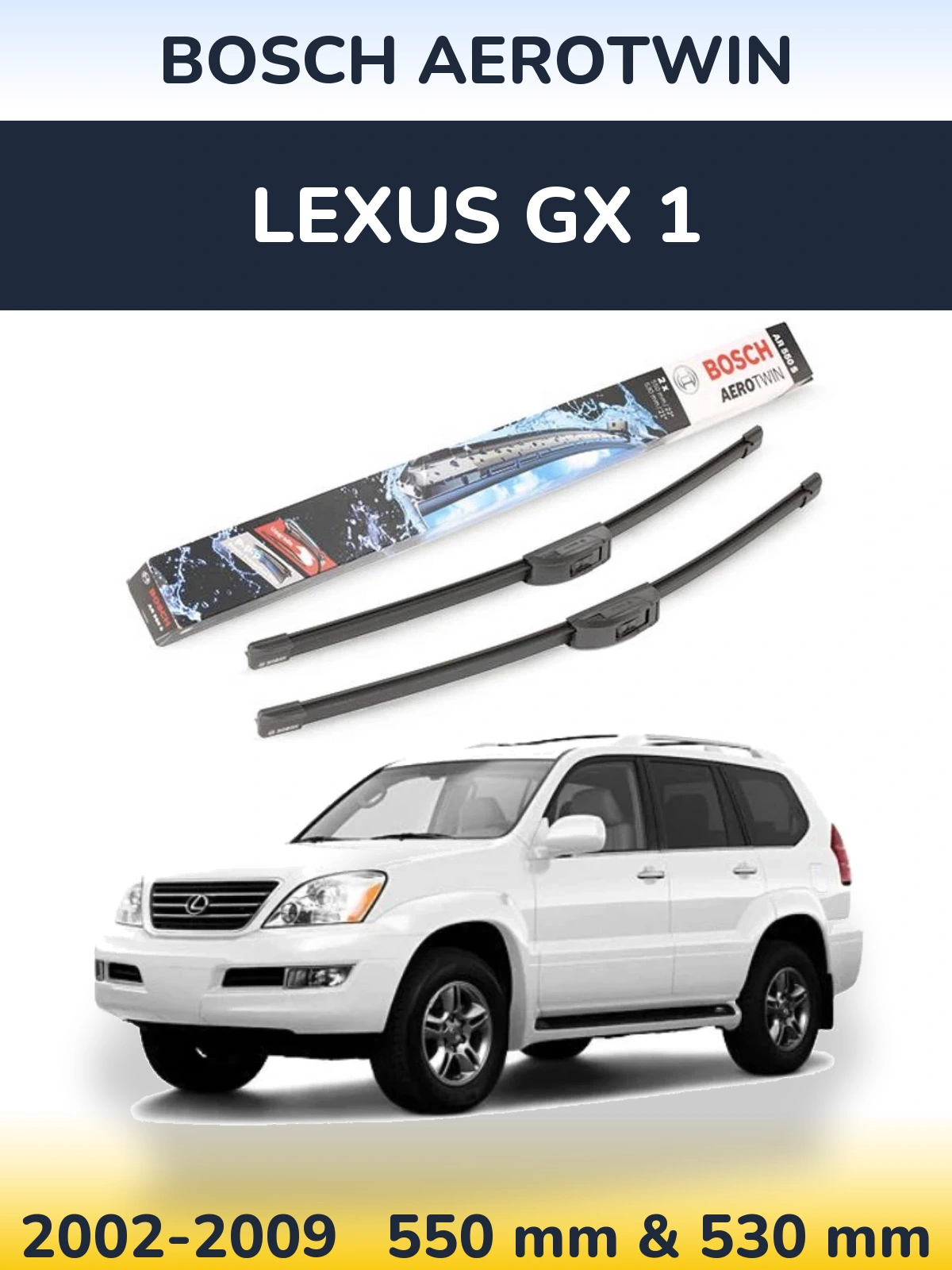 Front wiper blade set BOSCH AeroTwin 550 & 530 mm for Lexus GX 1 2002-2009