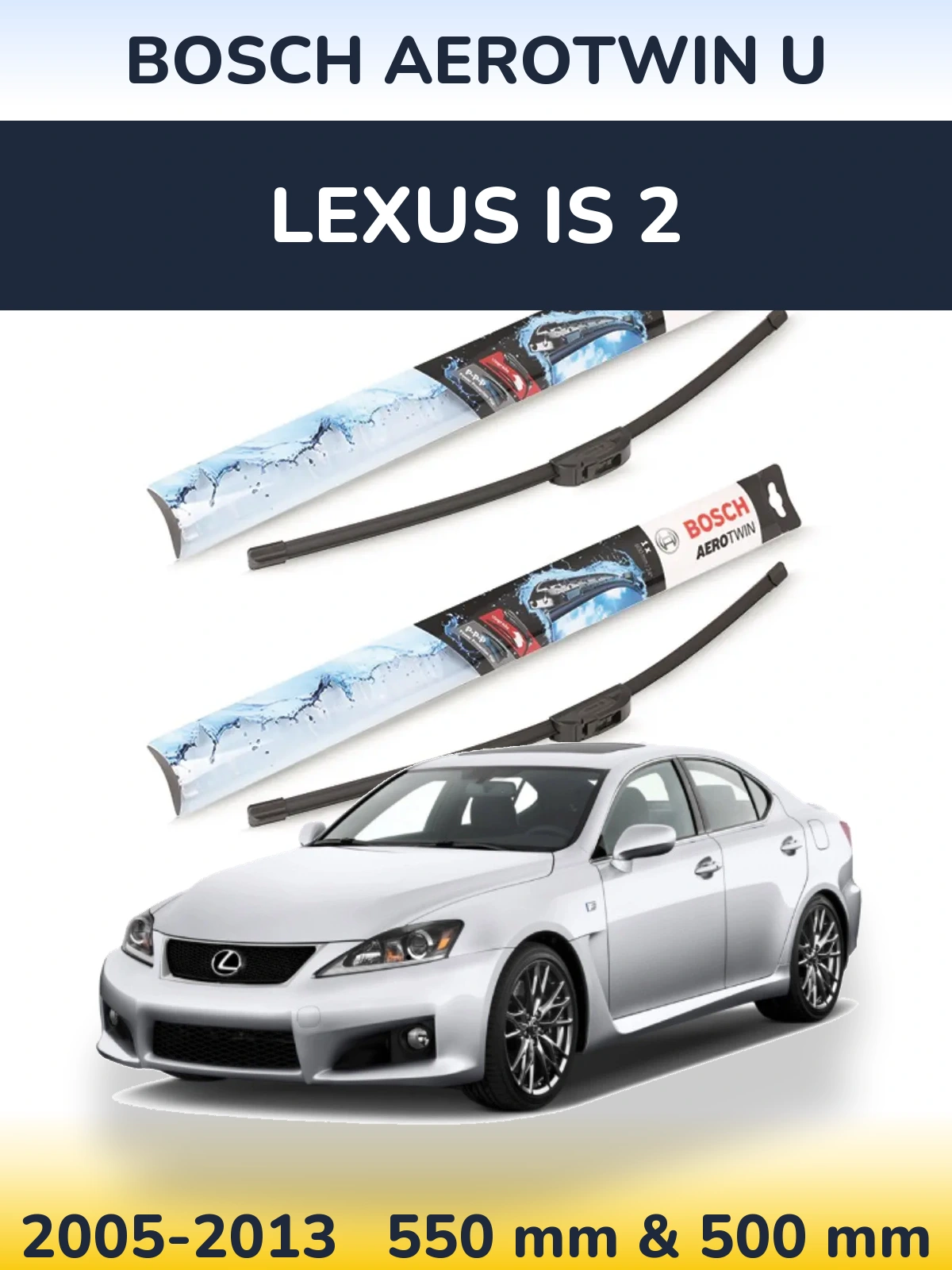 Front wiper blade set BOSCH AeroTwin U 550 & 500 mm for Lexus IS 2 2005-2013