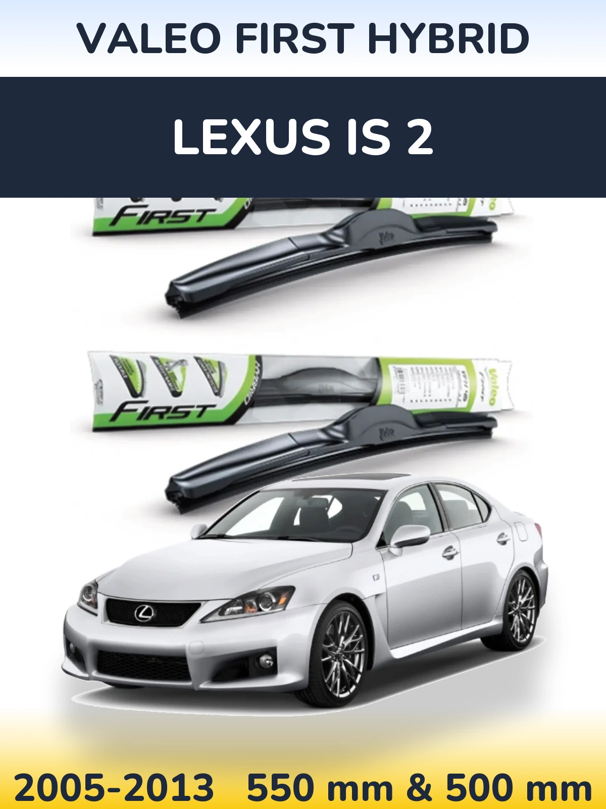 Front wiper blade set Valeo First Hybrid 550 & 500 mm for Lexus IS 2 2005-2013
