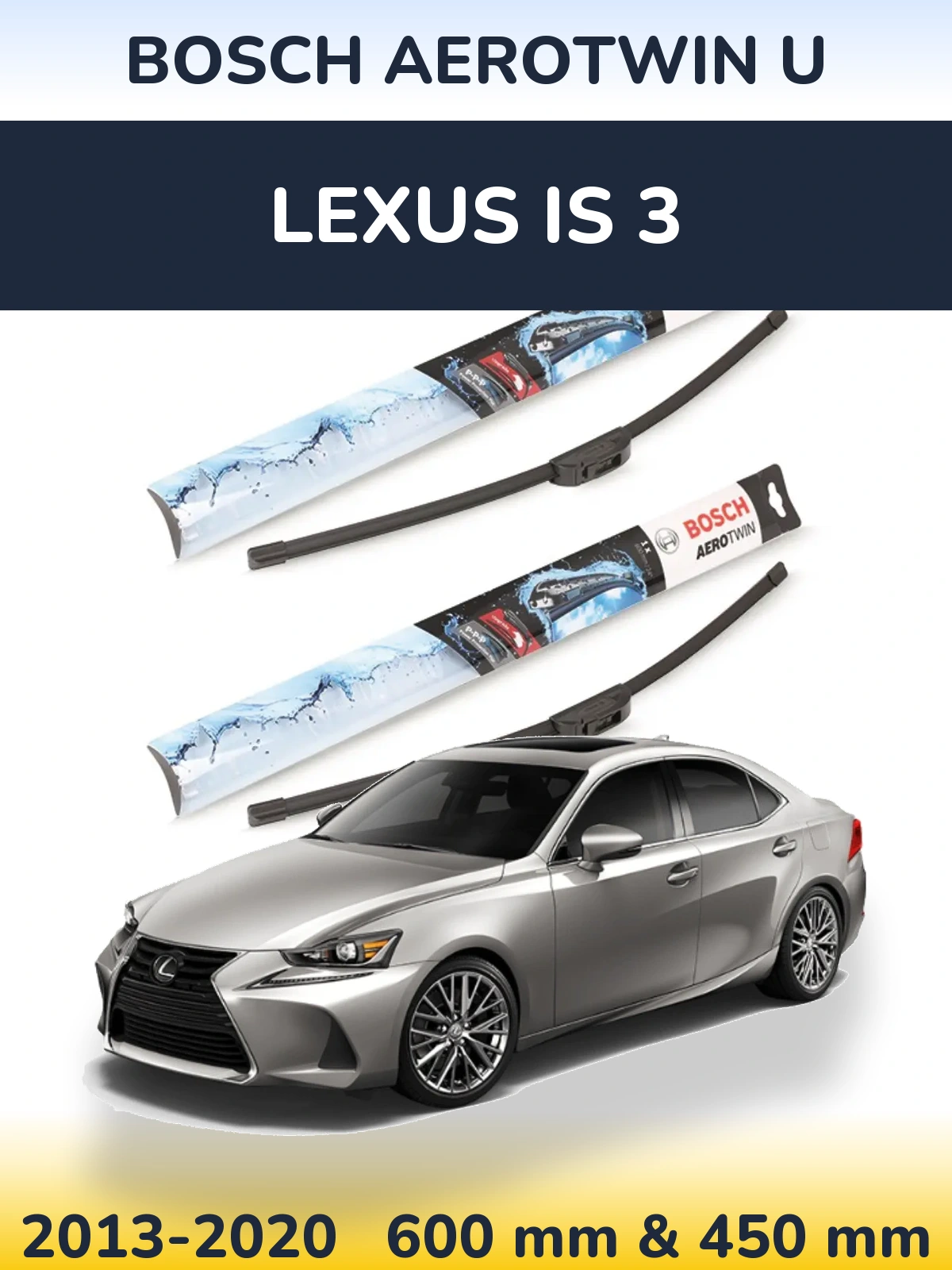 Front wiper blade set BOSCH AeroTwin U 600 & 450 mm for Lexus IS 3 2013-2020