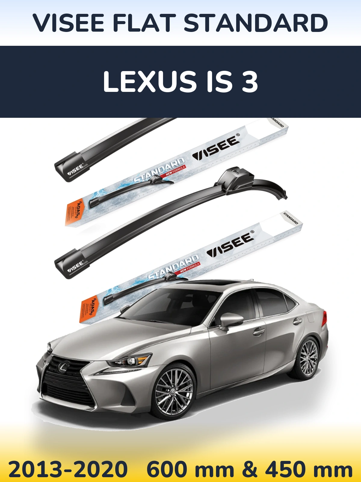 Front wiper blade set VISEE FLAT STANDARD 600 & 450 mm for Lexus IS 3 2013-2020