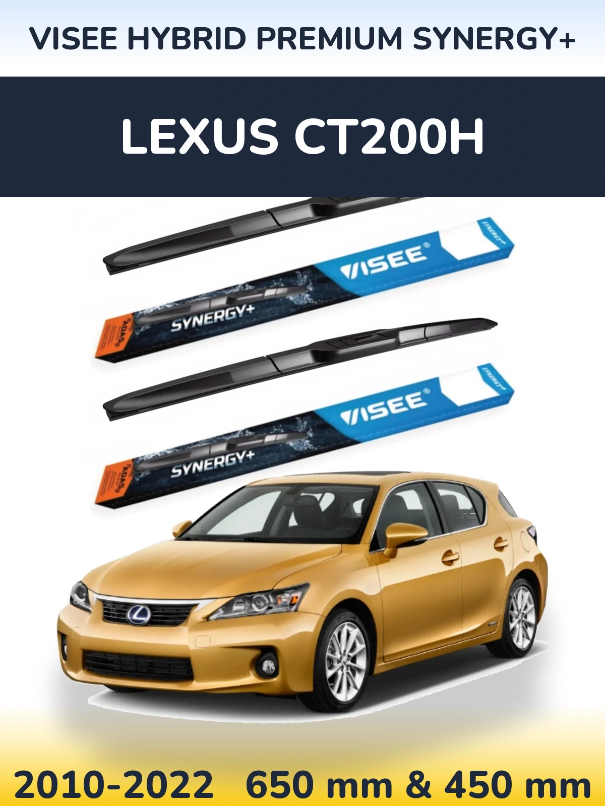 Front wiper blade set VISEE HYBRID PREMIUM SYNERGY+ 650 & 450 mm for Lexus CT200h 2010-2022