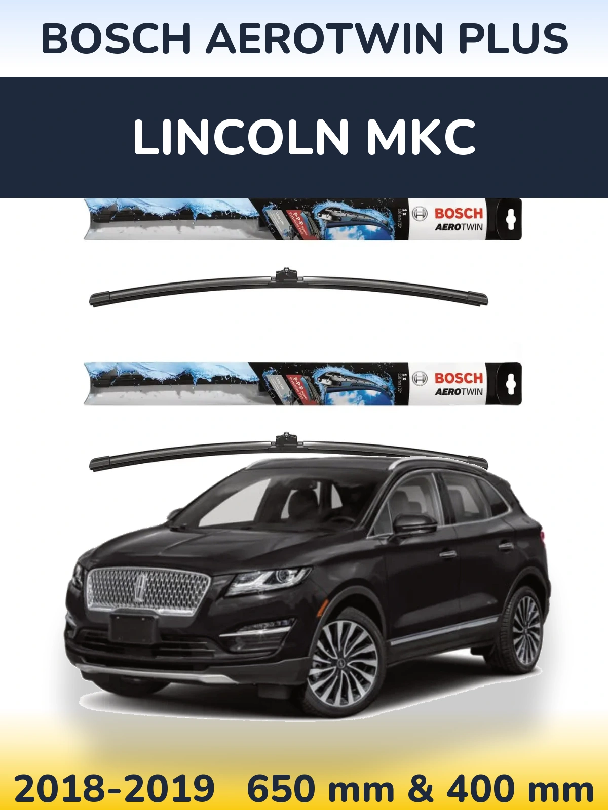 Front wiper blade set BOSCH AeroTwin Plus 650 & 400 mm for Lincoln MKC 2018-2019