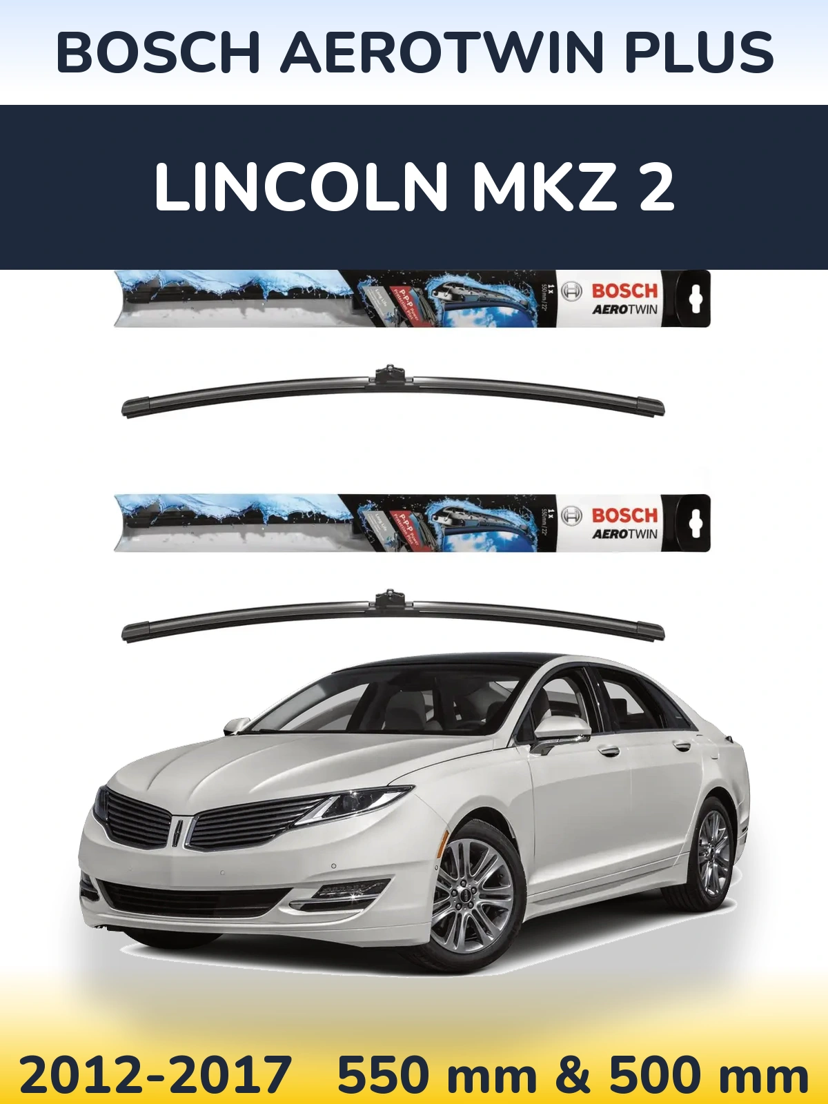Front wiper blade set BOSCH AeroTwin Plus 550 & 500 mm for Lincoln MKZ 2 2012-2017