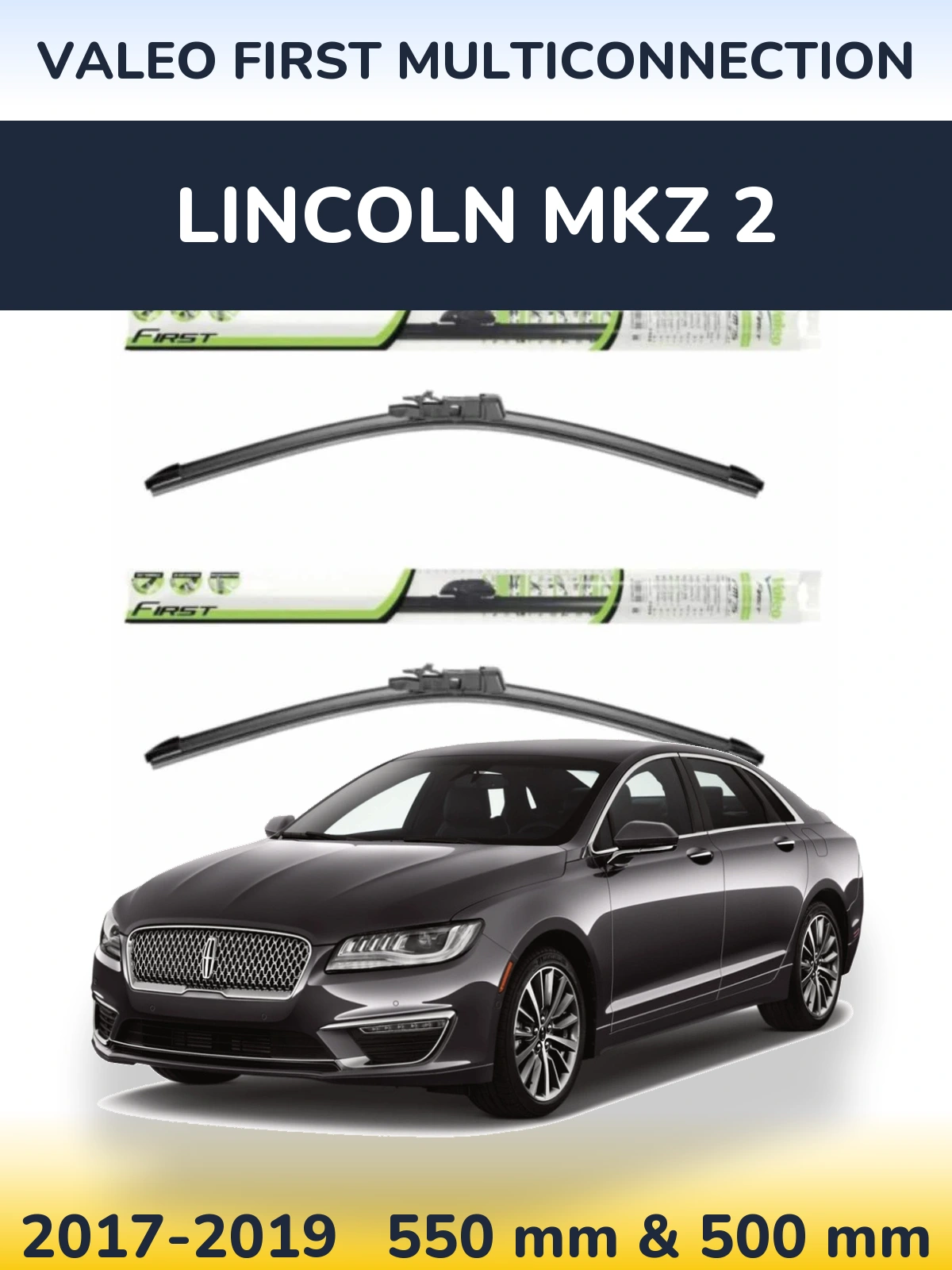 Front wiper blade set Valeo First MultiConnection 550 & 500 mm for Lincoln MKZ 2 2017-2019