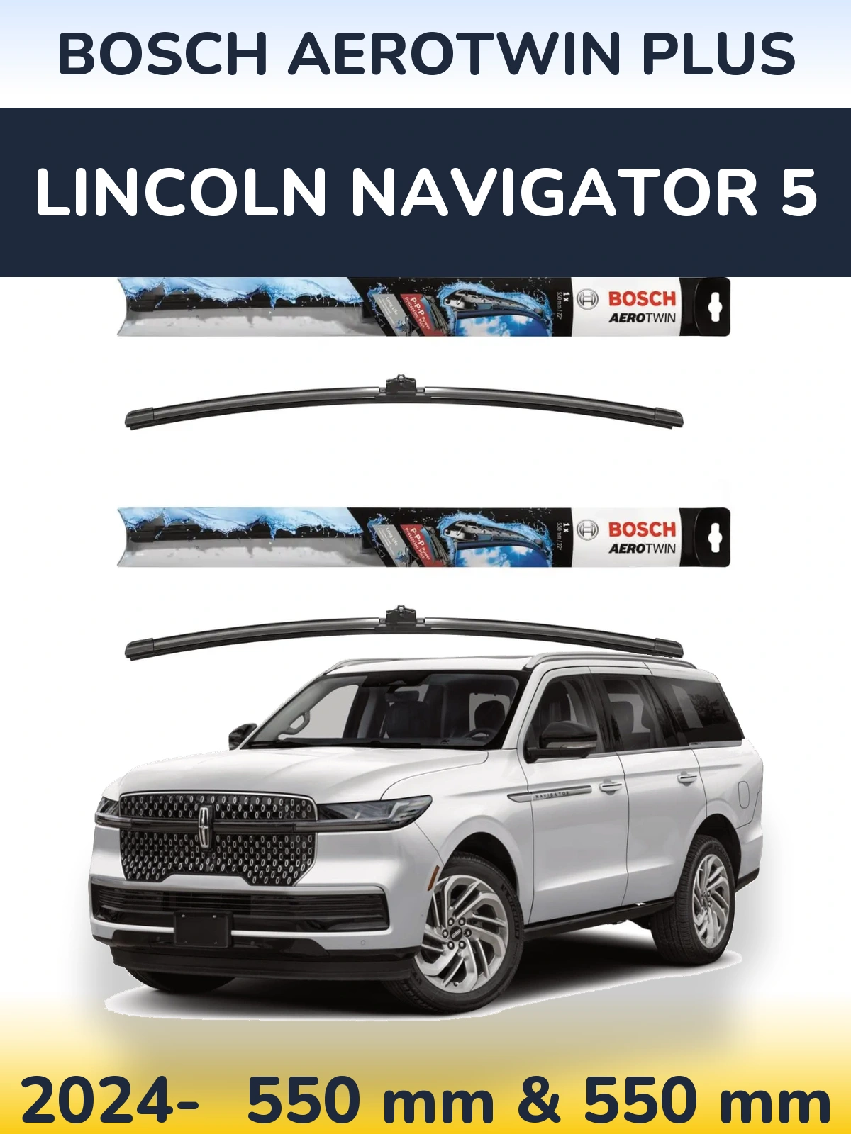 Front wiper blade set BOSCH AeroTwin Plus 550 & 550 mm for Lincoln Navigator 5 2024-2026