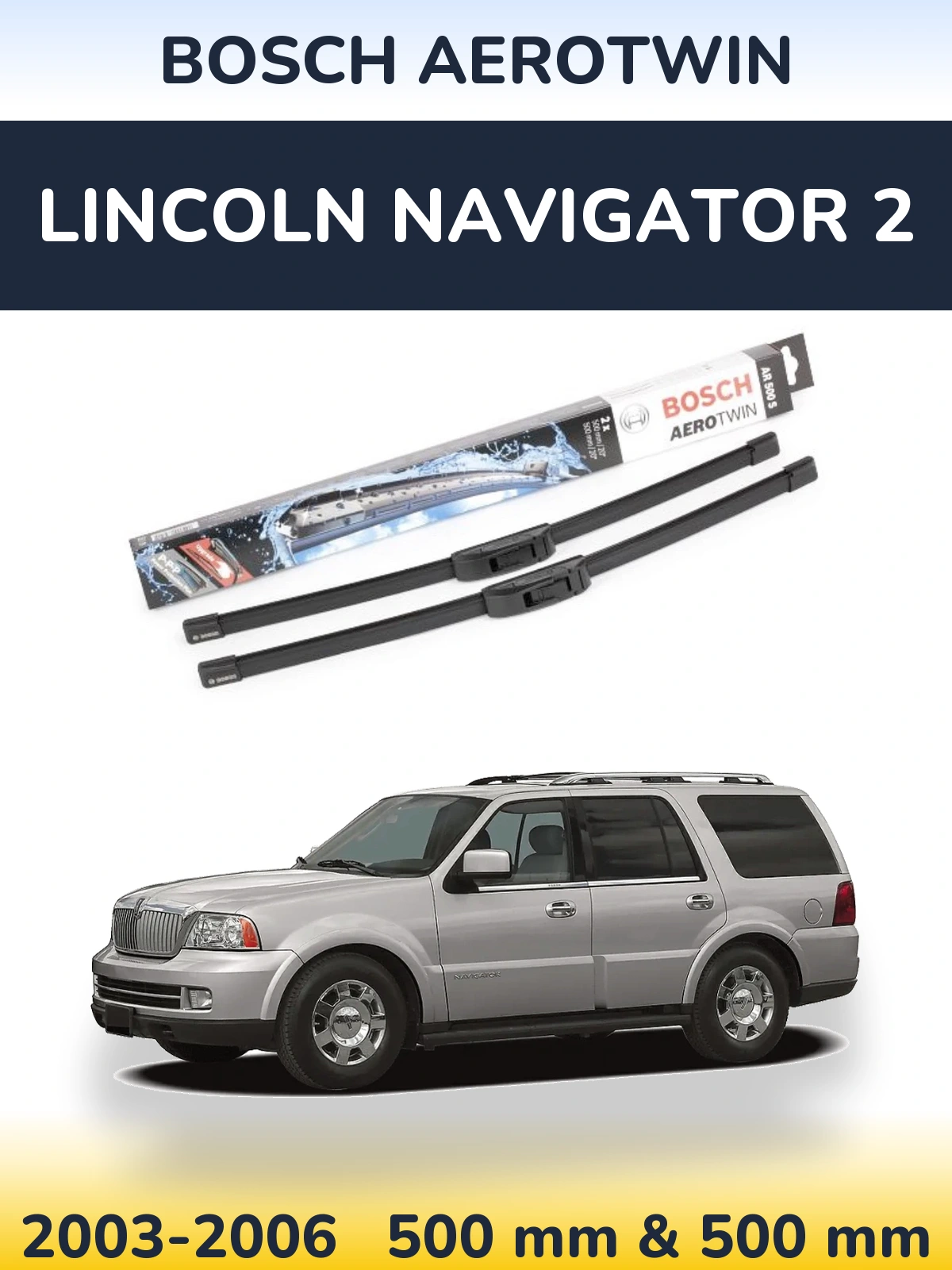 Front wiper blade set BOSCH AeroTwin 500 & 500 mm for Lincoln Navigator 2 2003-2006