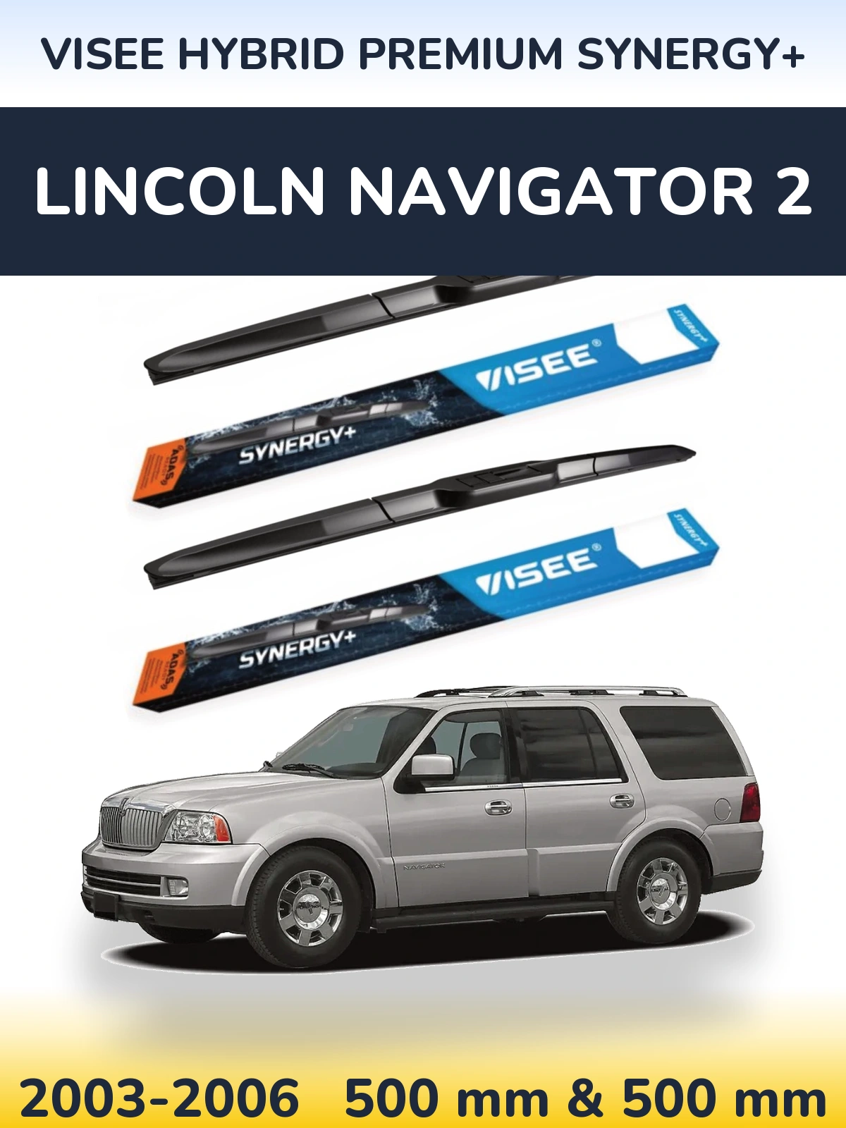 Front wiper blade set VISEE HYBRID PREMIUM SYNERGY+ 500 & 500 mm for Lincoln Navigator 2 2003-2006