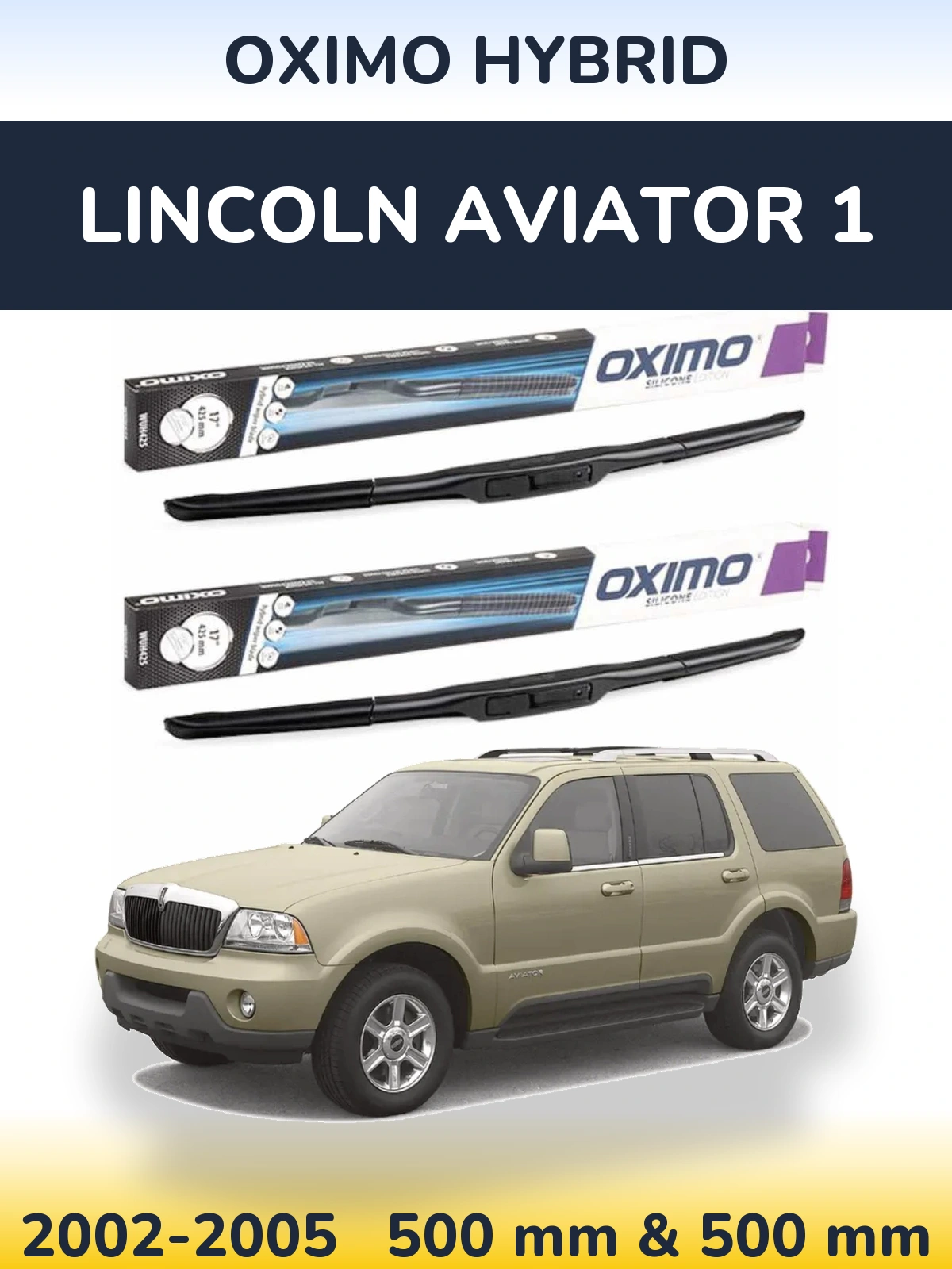 Front wiper blade set Oximo Hybrid 500 & 500 mm for Lincoln Aviator 1 2002-2005
