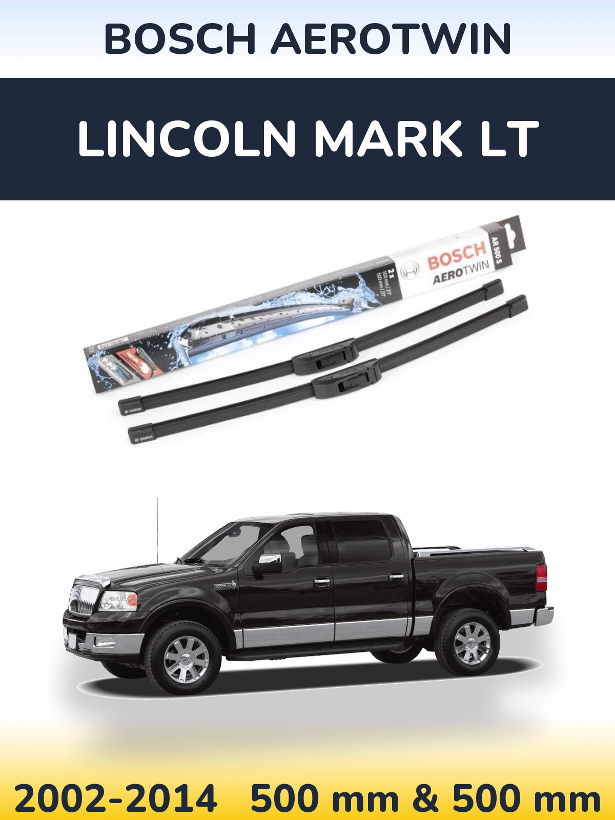 Front wiper blade set BOSCH AeroTwin 500 & 500 mm for Lincoln Mark LT 2002-2014