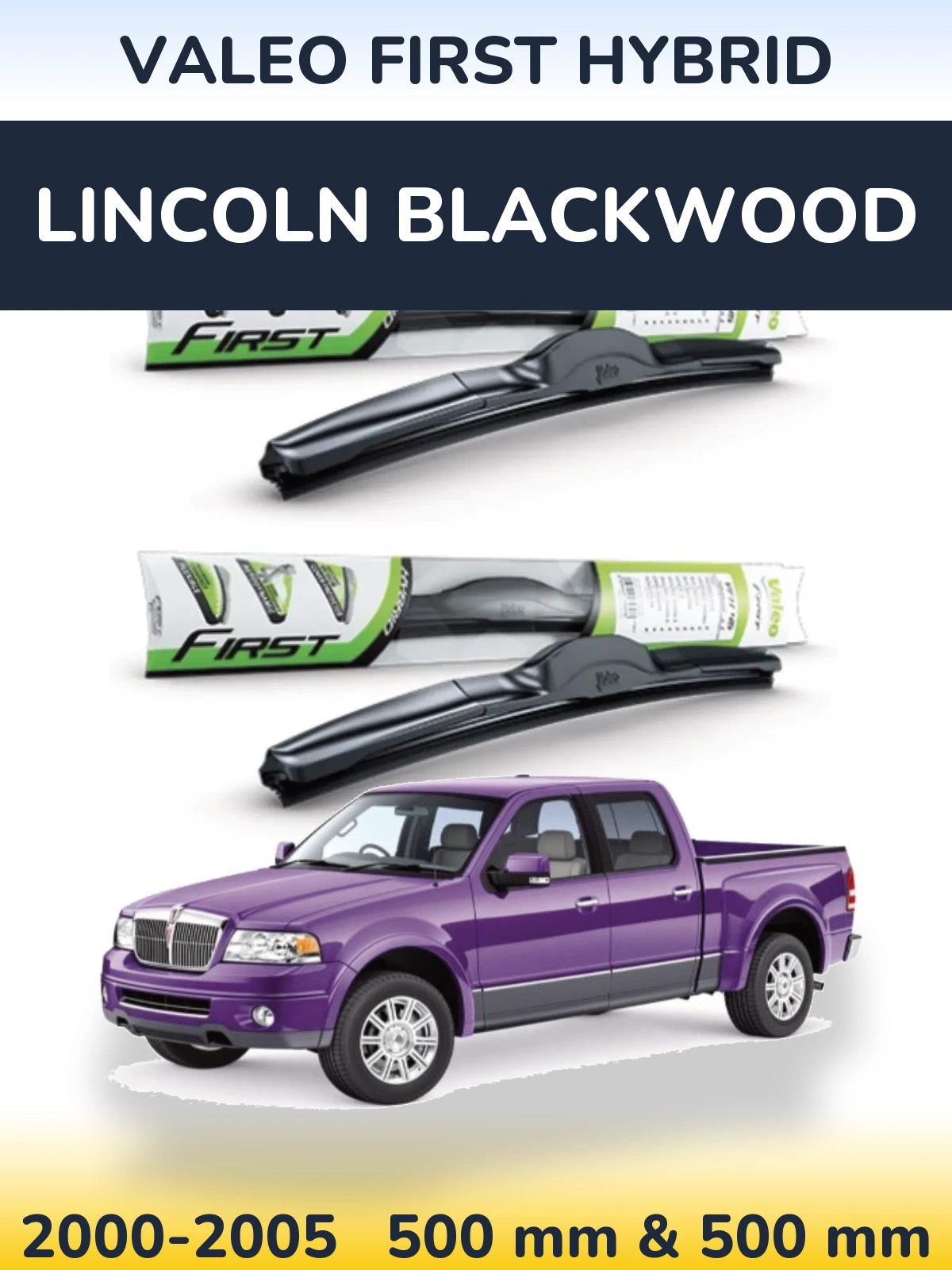 Front wiper blade set Valeo First Hybrid 500 & 500 mm for Lincoln Blackwood 2000-2005